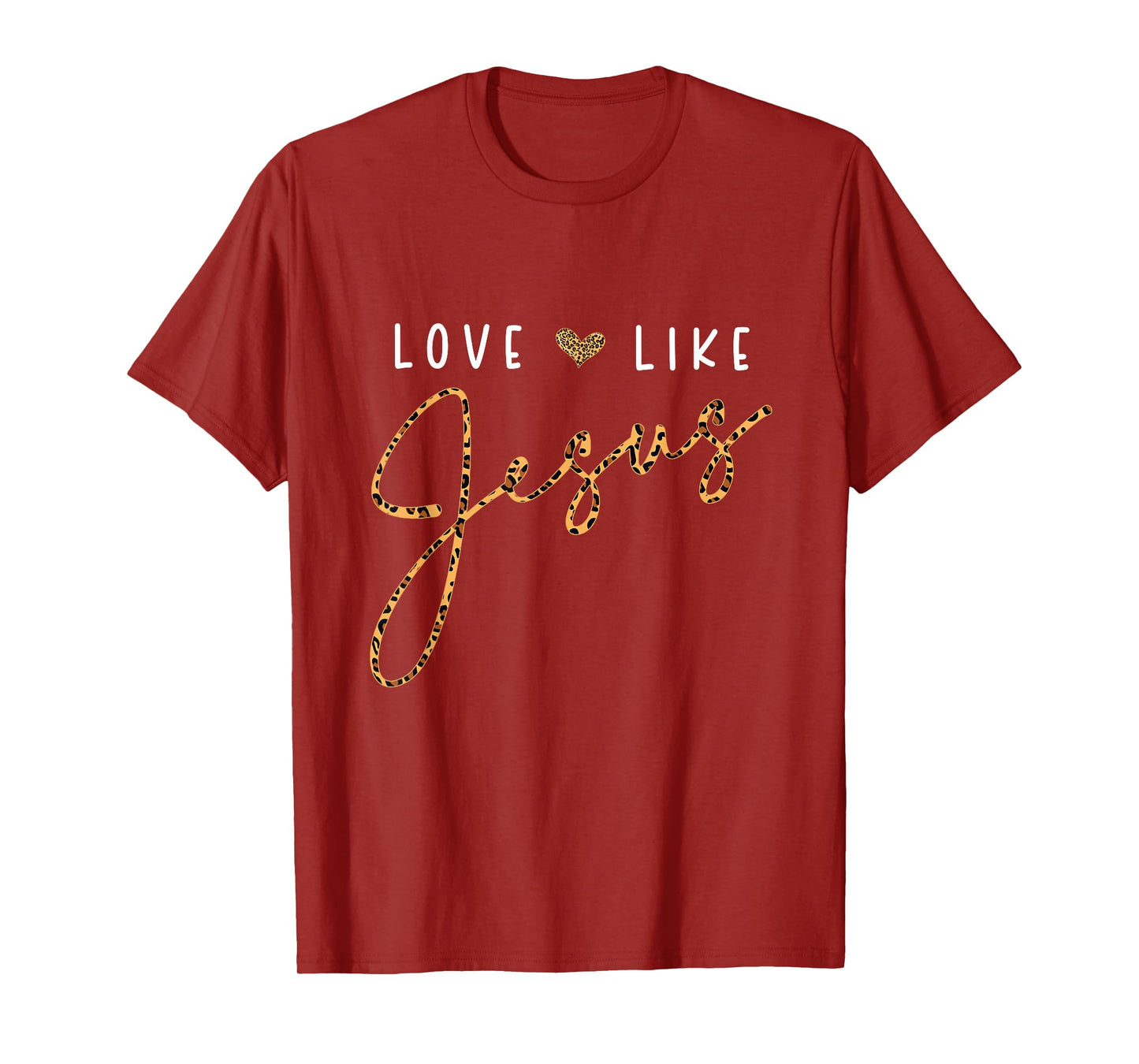 Love Like Jesus Leopard Heart Christian Faith Believer T-Shirt