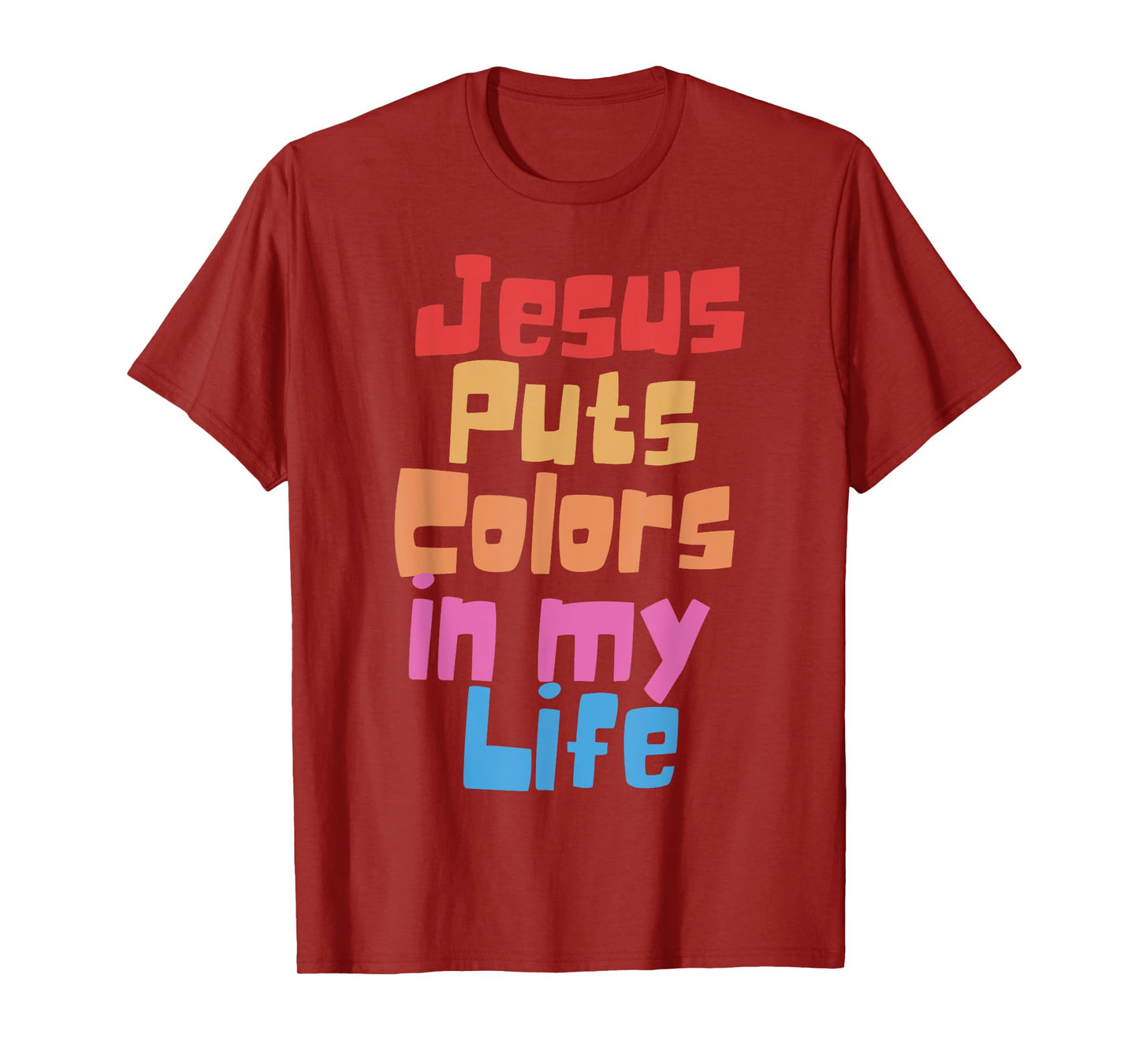 Jesus Puts Colors In My Life T-Shirt
