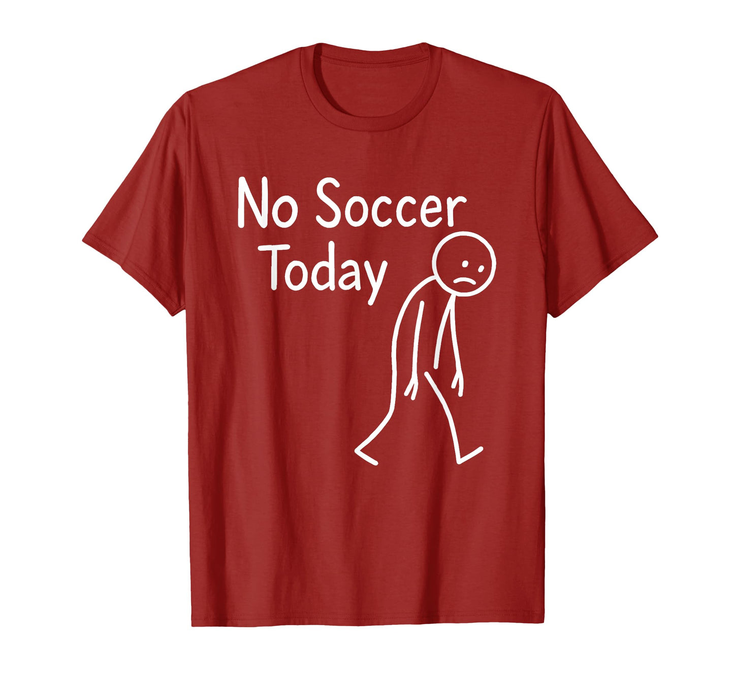 Sad Stick Figure Soccer Lover No Football Today Fathers Day T-Shirt