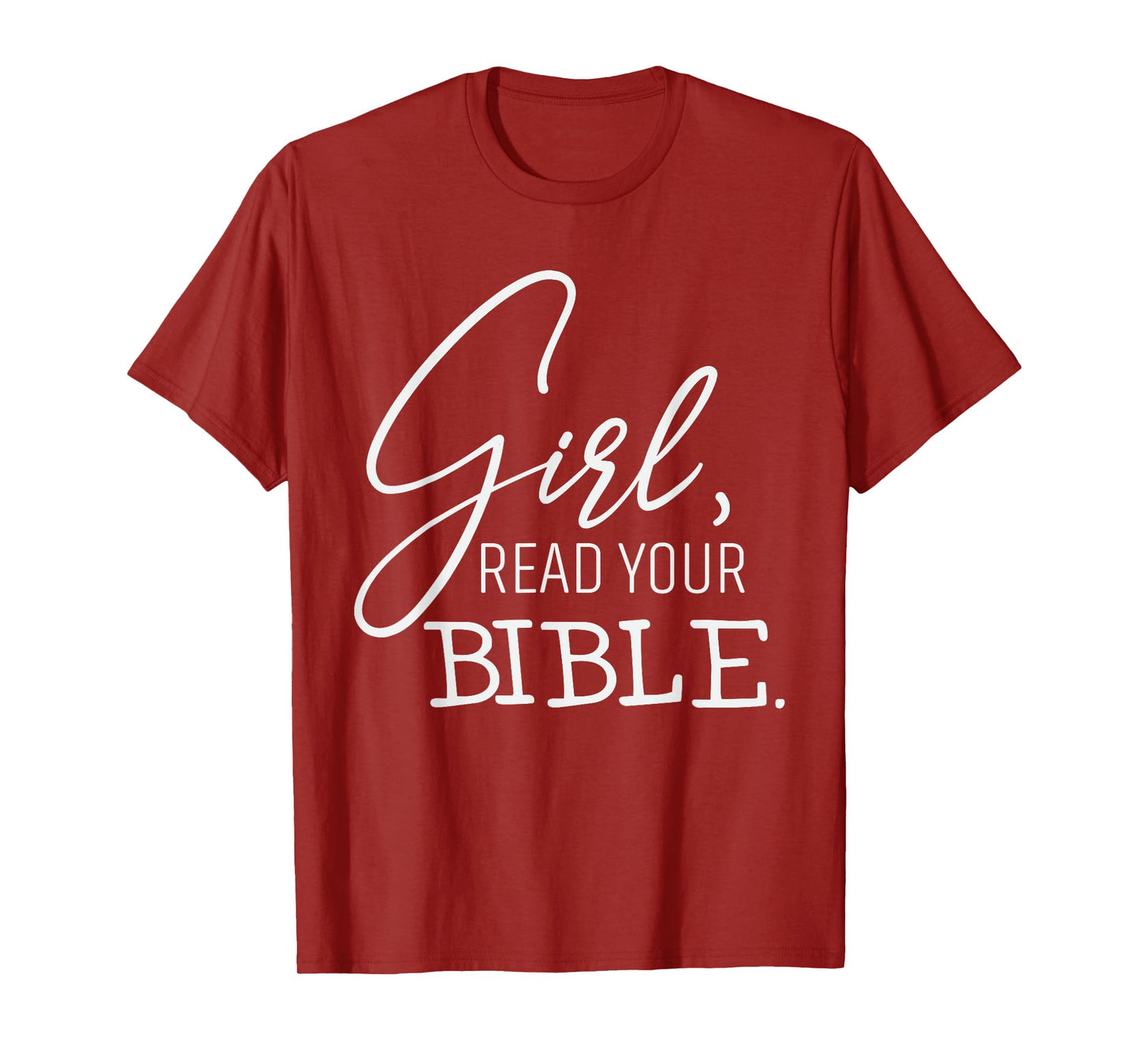That Says "Girl, Read Your Bible" Faith Spiritual Christian T-Shirt