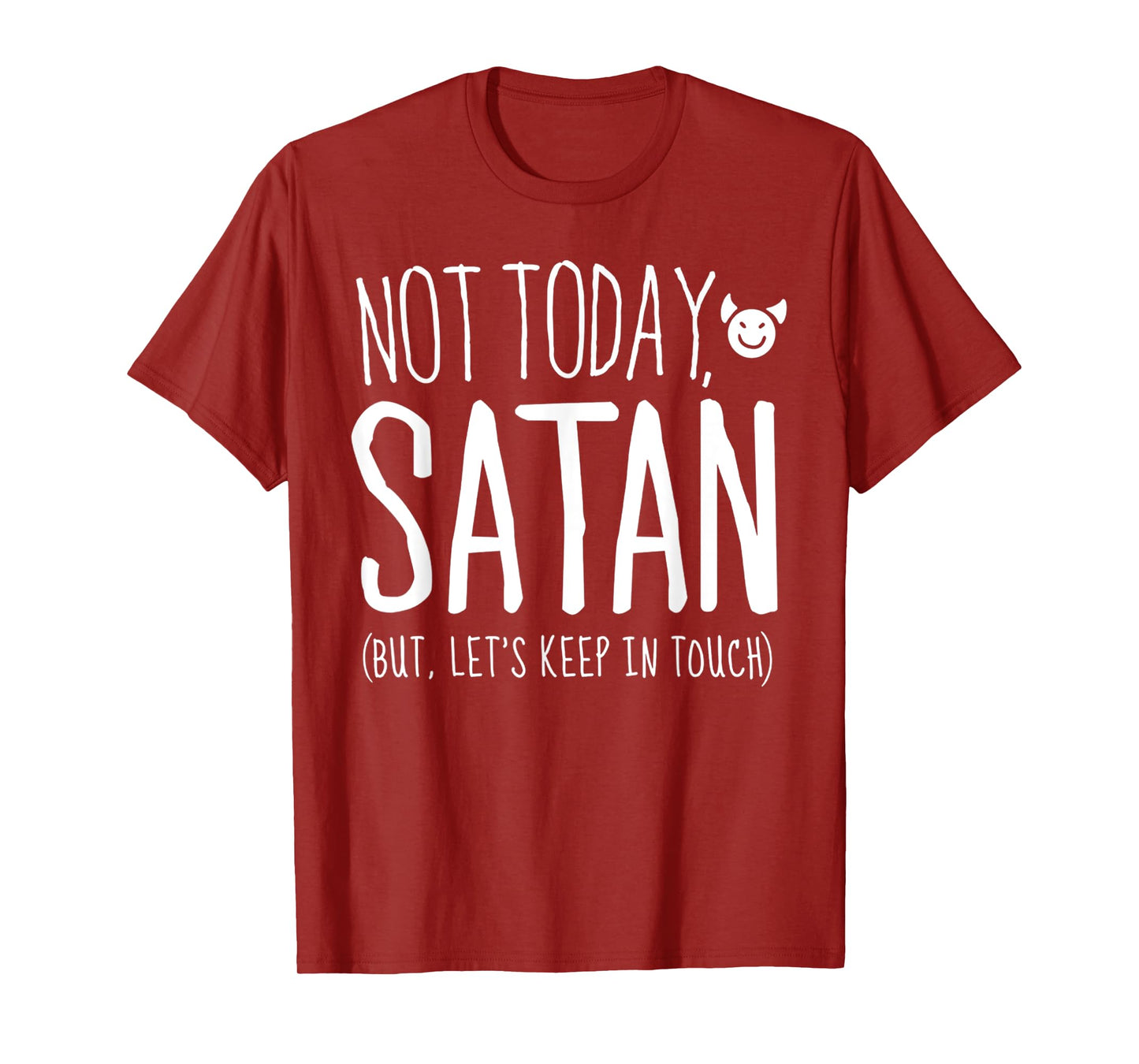 Funny Sarcastic Not Today Satan, But Let's Keep in Touch T-Shirt