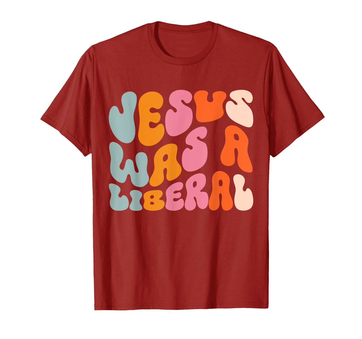 Jesus Was A Liberal T-Shirt
