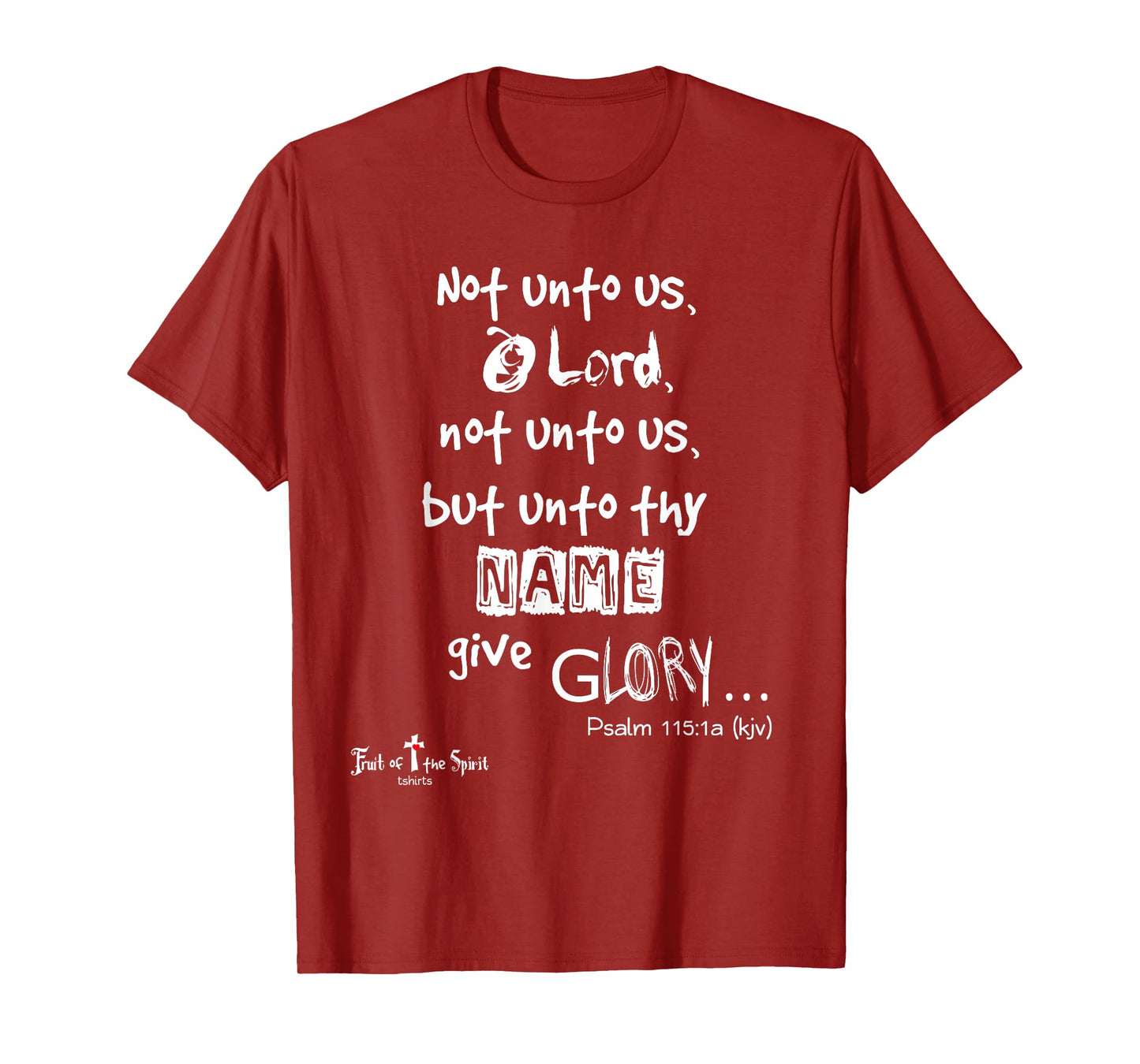 Not unto us, O Lord, not unto us Psalm 115:1 Christian T-Shirt