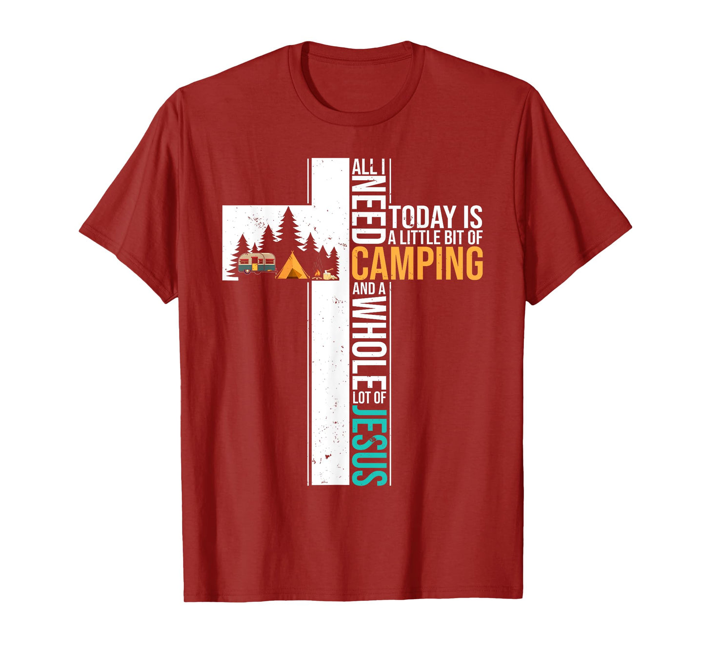 All I Need Today is Little Bit Camping Whole Lot of Jesus T-Shirt