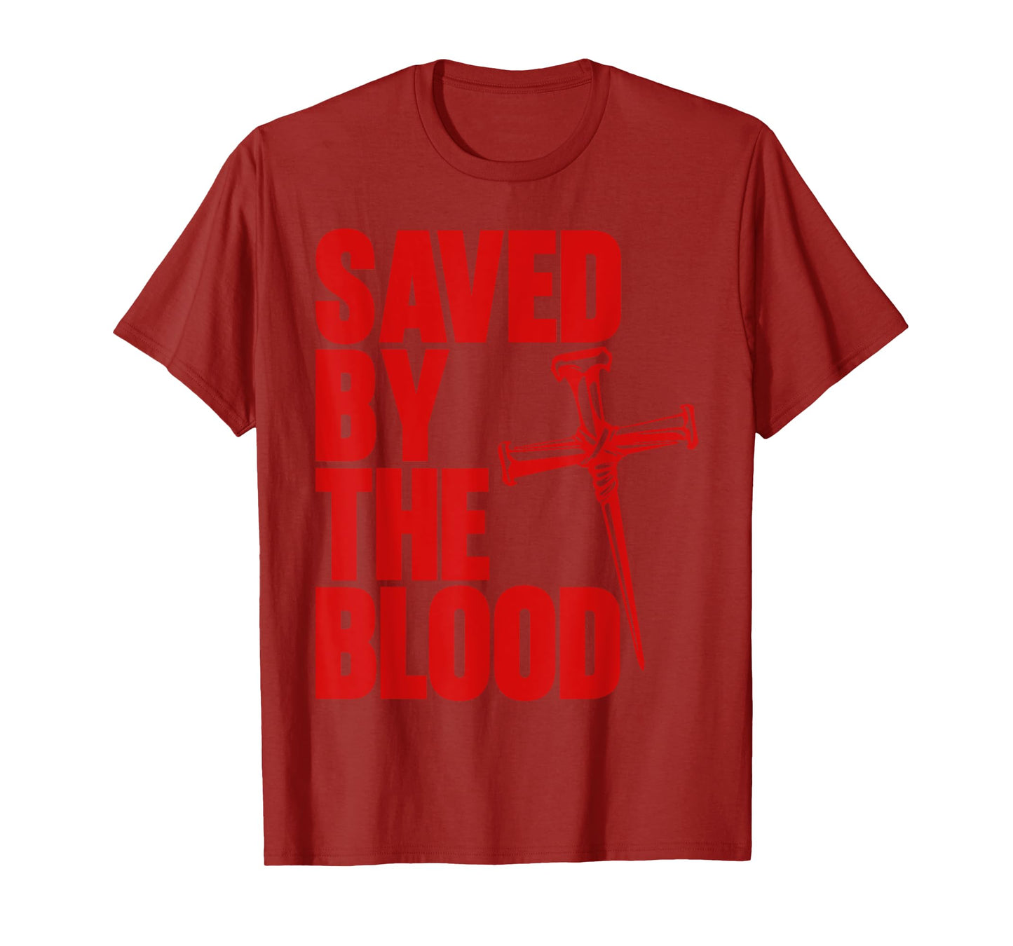 Saved By The Blood Cross of Nails Christ Follower Christian T-Shirt