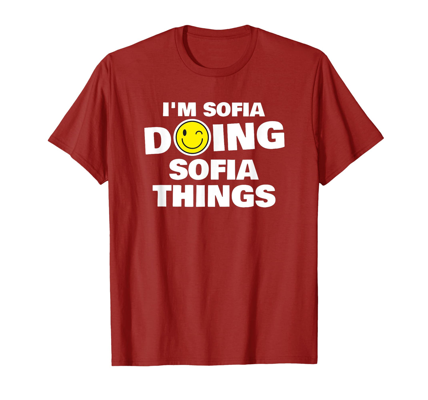 I'm Sofia Doing Sofia Things, Funny Name-Personalized T-Shirt