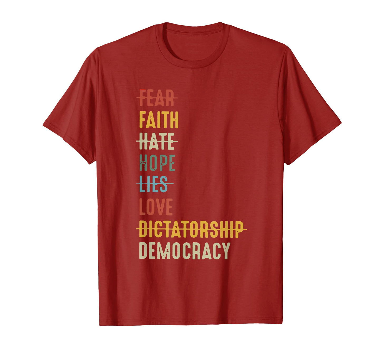 Fear Faith Hate Hope Lies Love Dictatorship Democracy T-Shirt