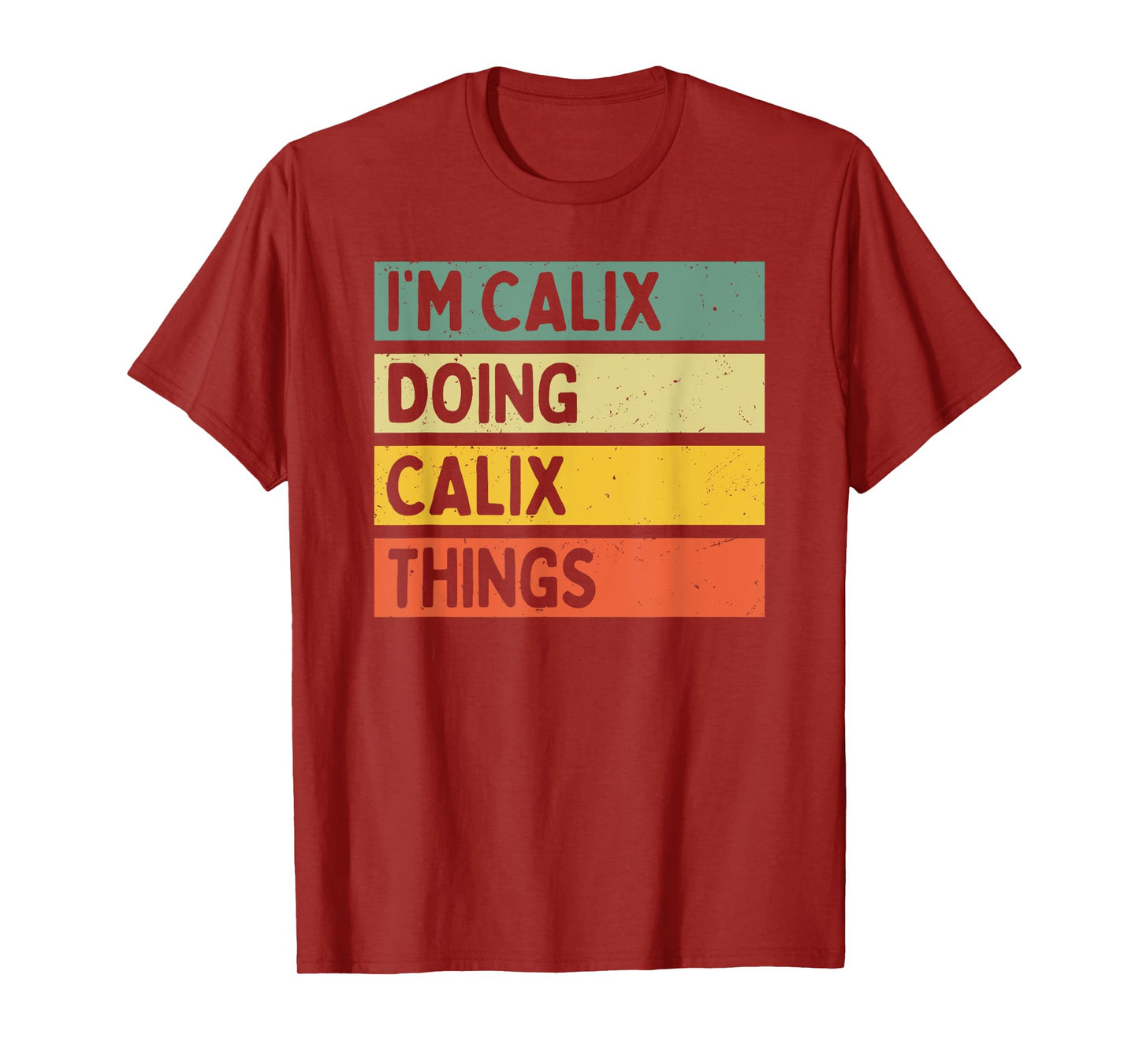 I'm Calix Doing Calix Things Funny Personalized Quote T-Shirt