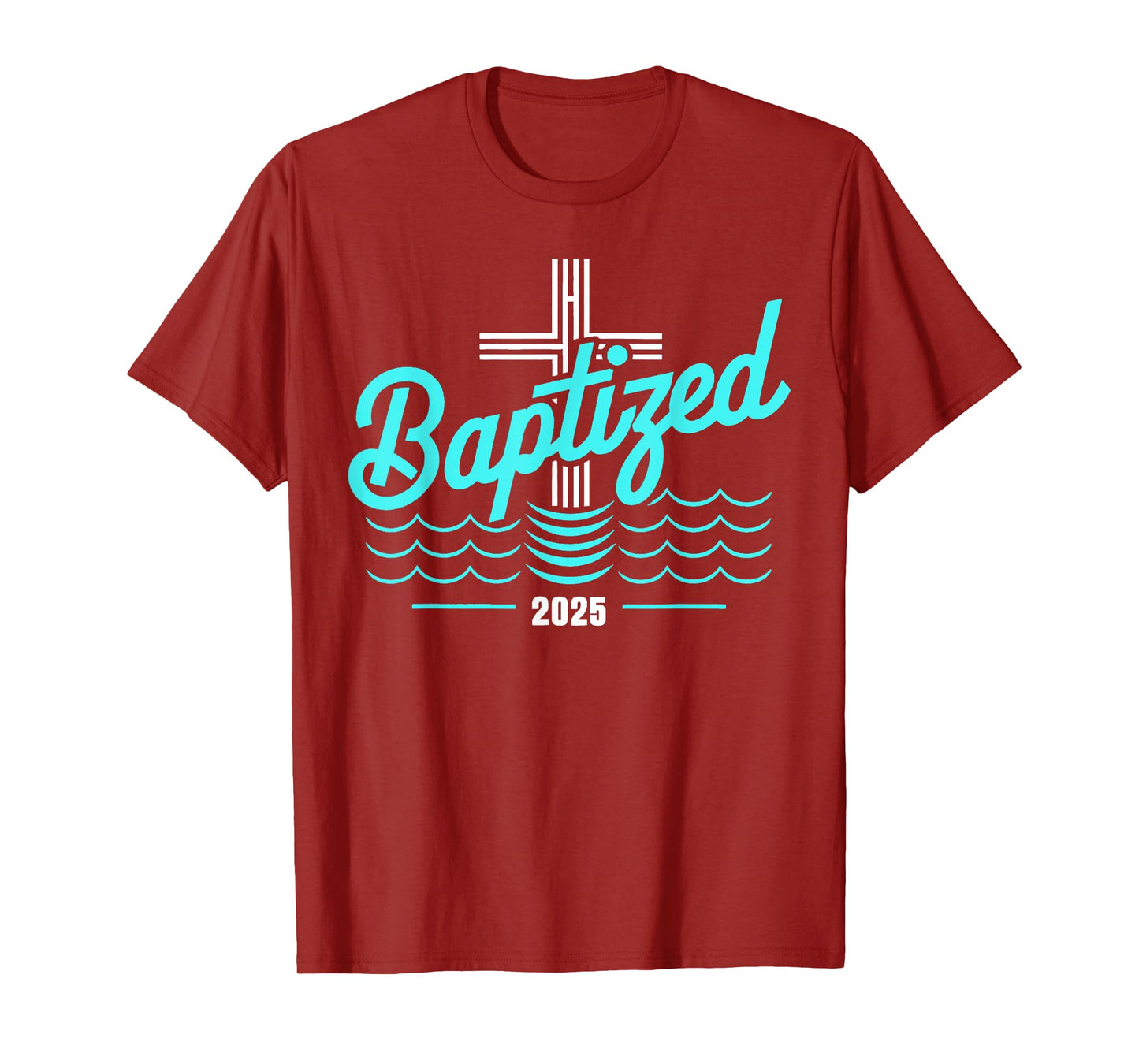 Baptized in Christ 2025 Catholic Baptism Jesus God Men Women T-Shirt