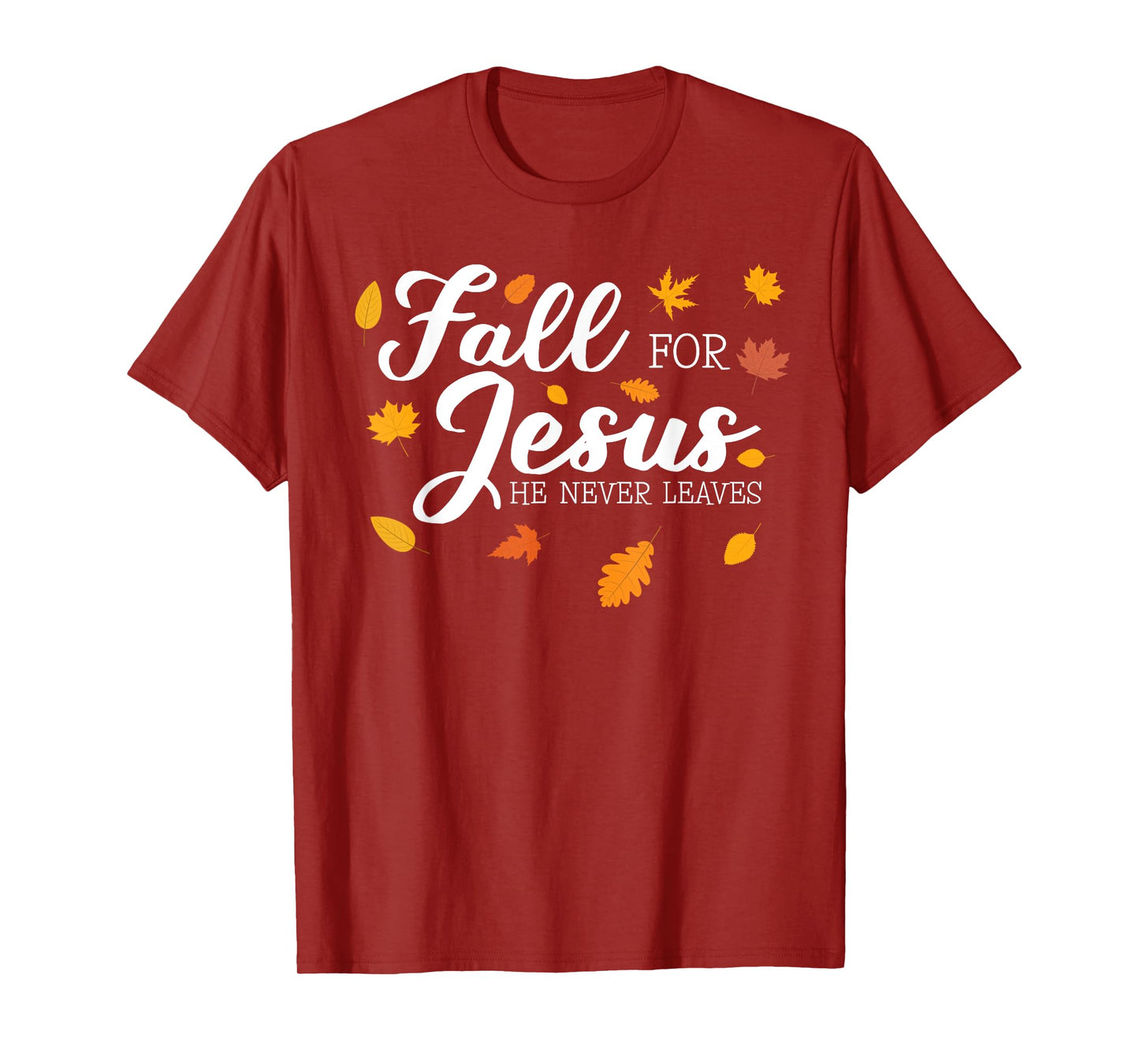 Fall For Jesus He Never Leaves Jesus T-Shirt