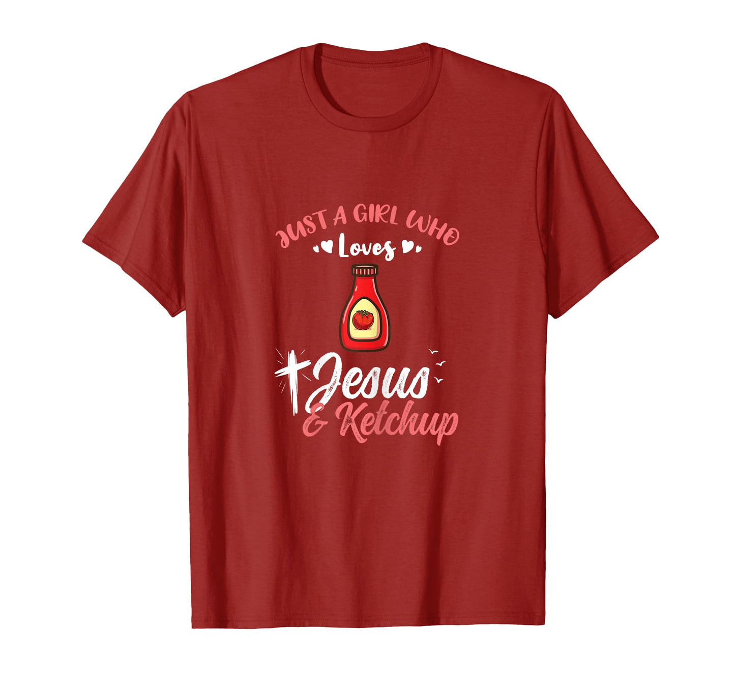 Just A Girl Who Loves Jesus And Ketchup T-Shirt