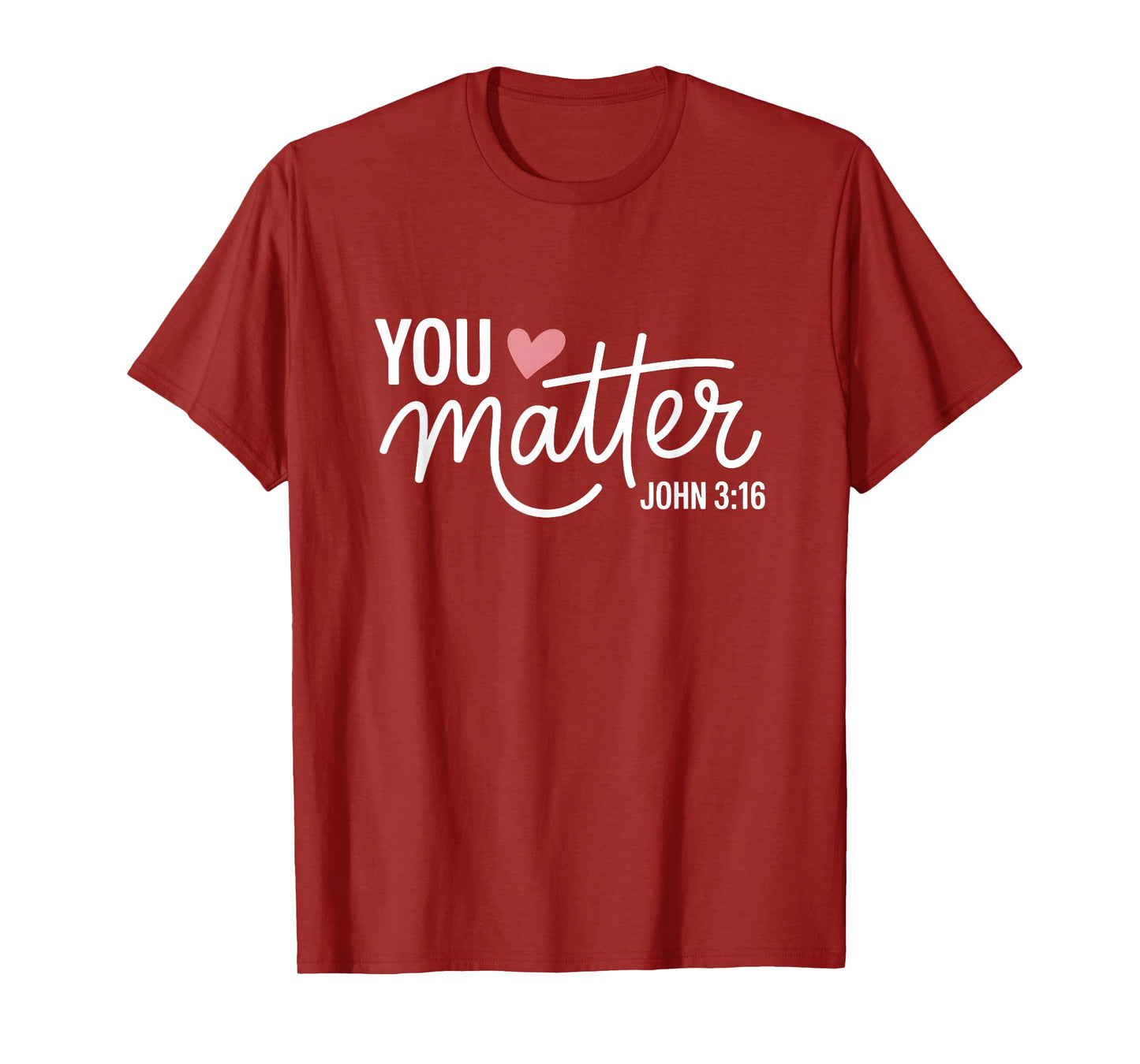 You Matter John 3 16 Bible Verse Christian Faith Quote T-Shirt