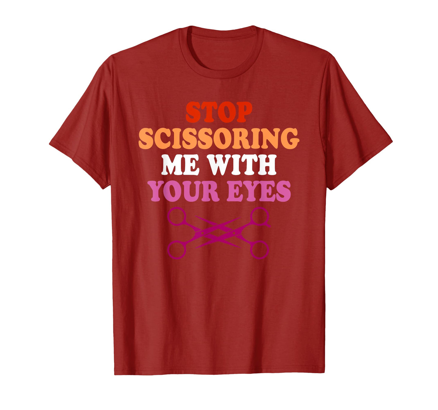 Stop Scissoring Me with Your Eyes T-Shirt