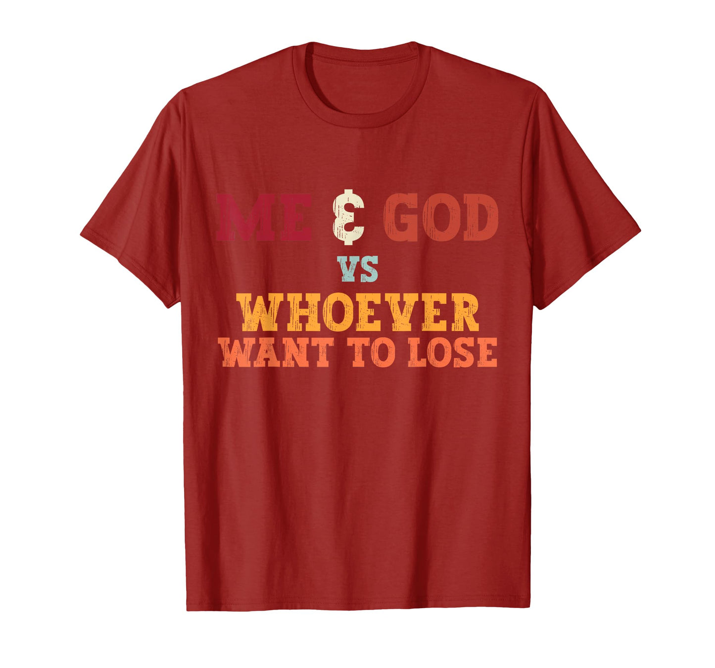 Funny Me And God Vs Whoever Want To Lose Tee Apparel T-Shirt