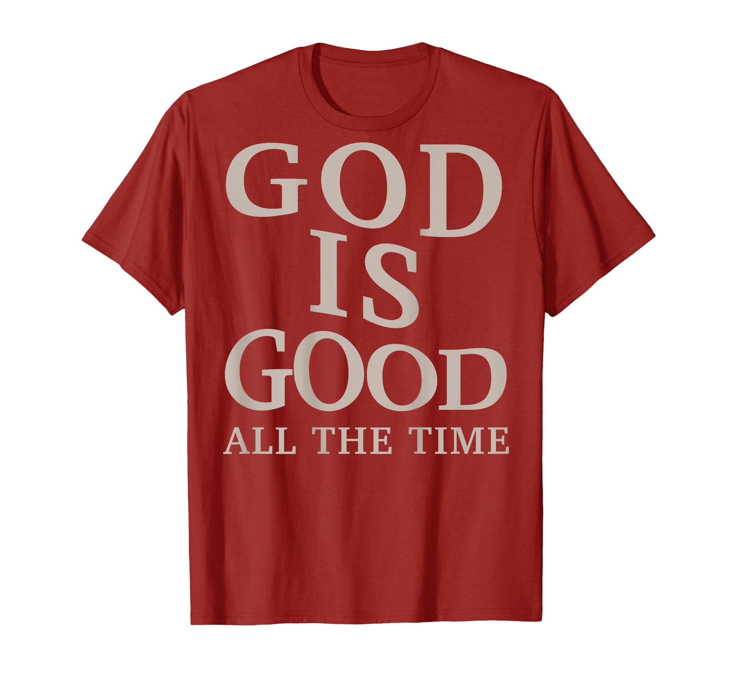 God is Good All The Time Christian Men Teen Girl (On Back) T-Shirt