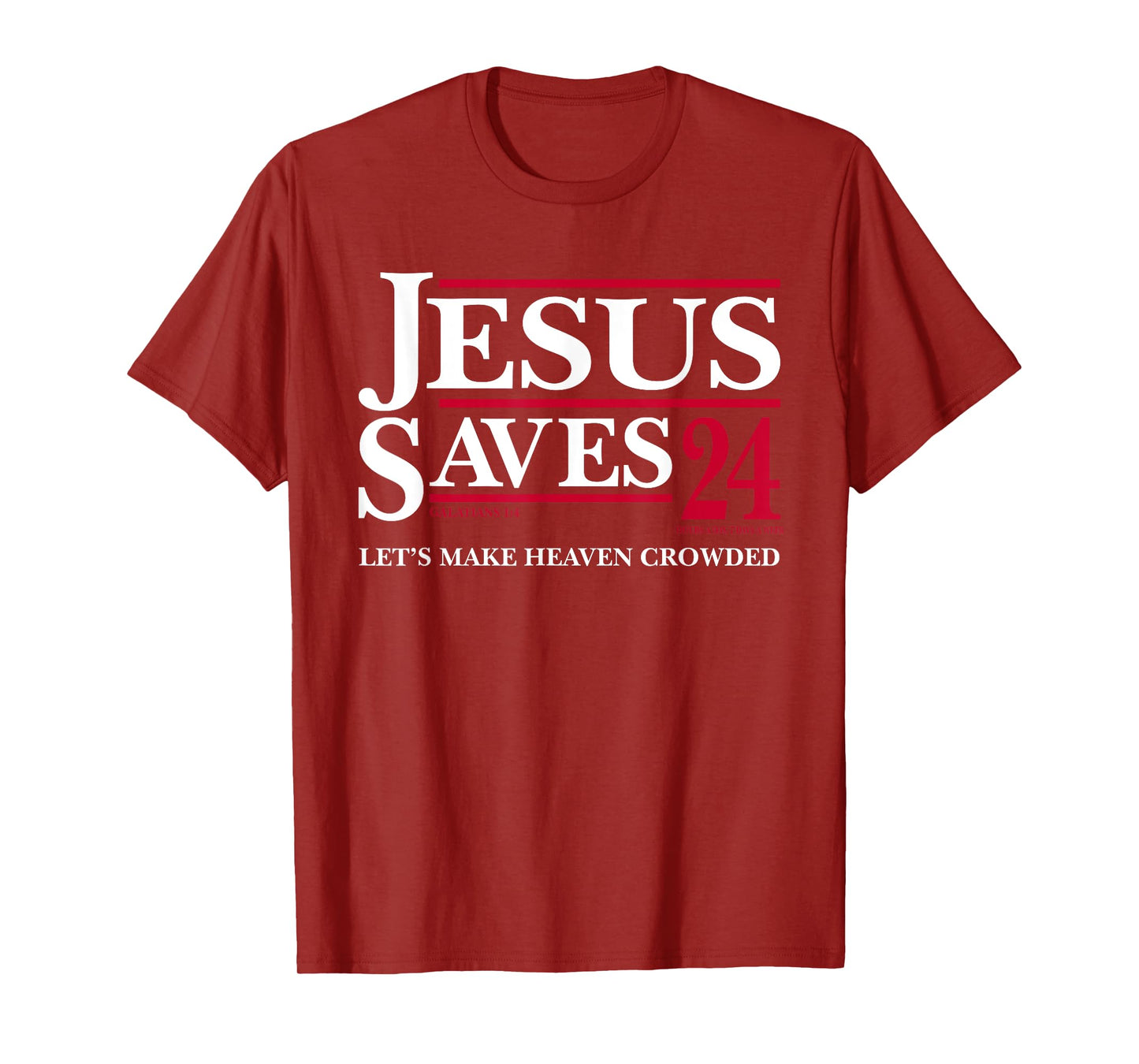 Jesus Saves 24 Let's Make Heaven Crowded T-Shirt