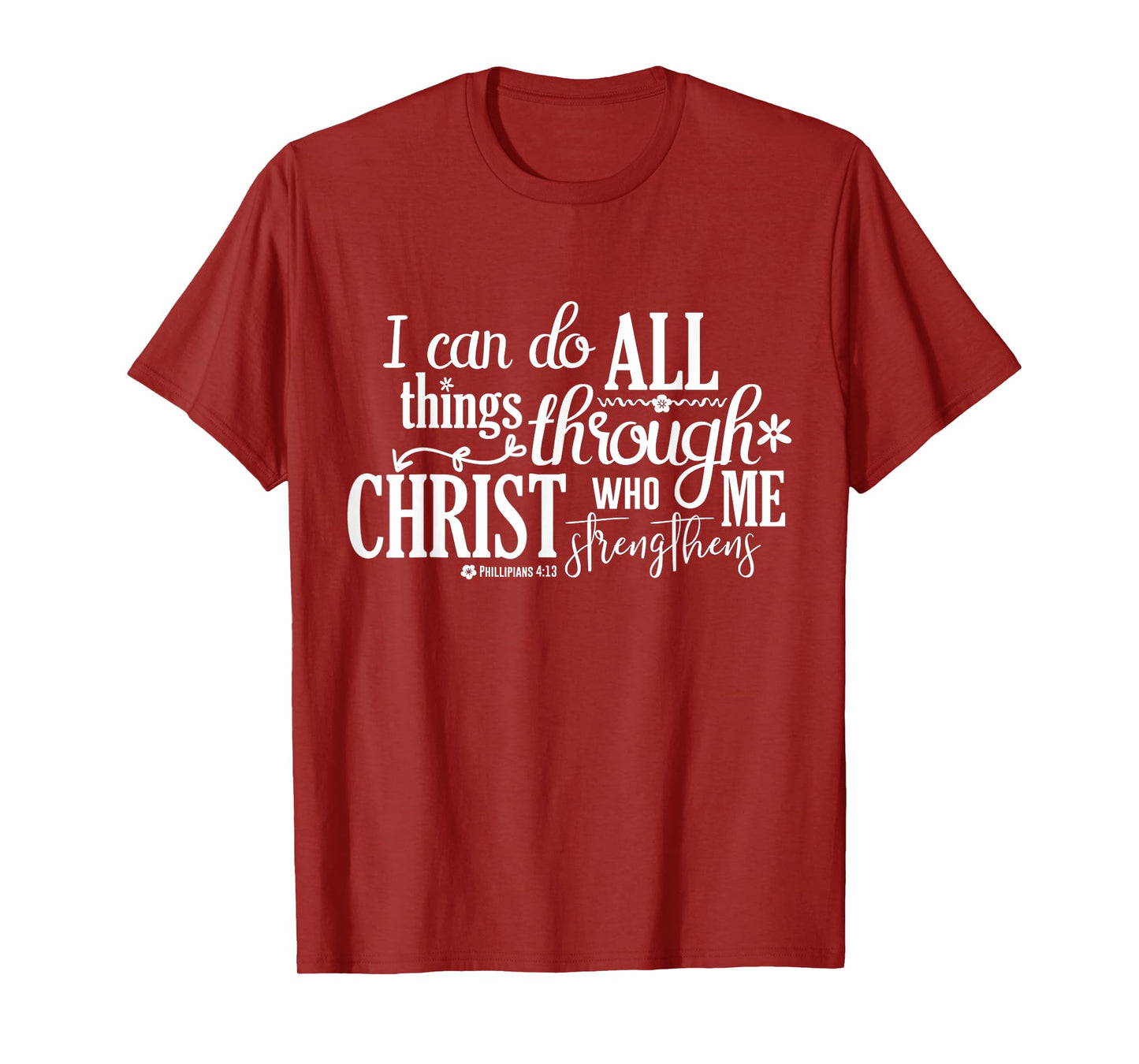 Philippians 4 13 I Can Do All Things Through Christ T-Shirt