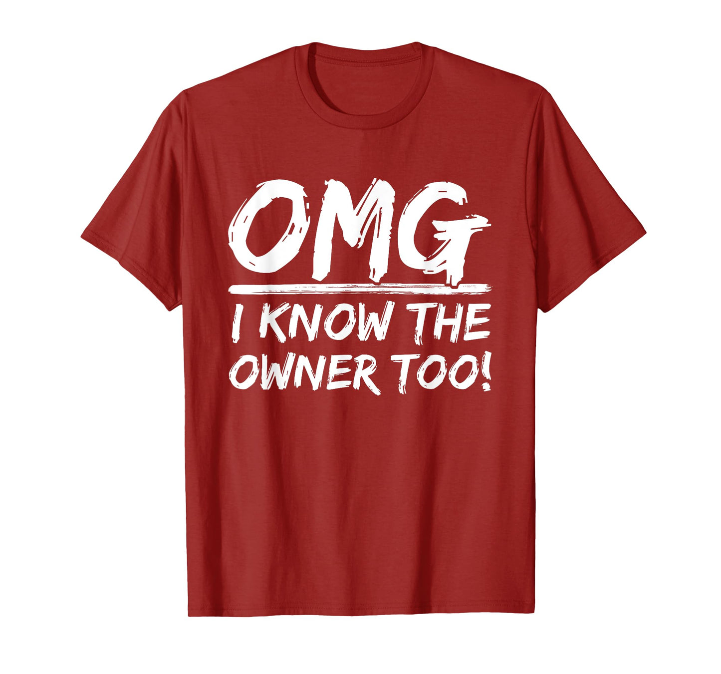 OMG I Know The Owner Too Dining Humorous Saying Quote T-Shirt
