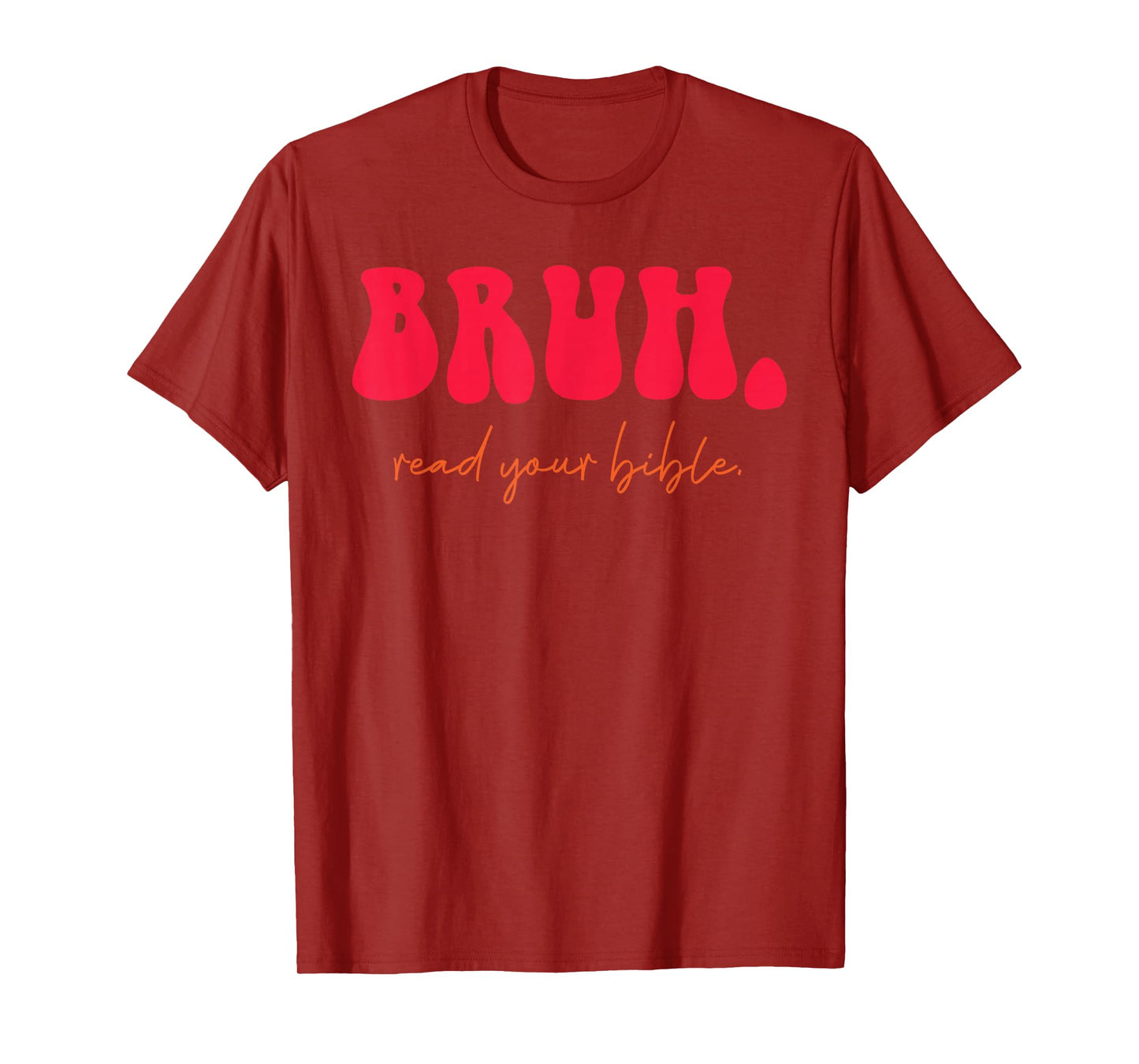 Bruh Read Your Bible Bold Faith Statement T-Shirt