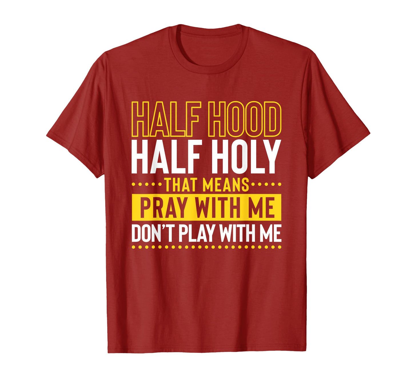 Funny Christian Half Hood Half Holy Pray With Me Don't Play T-Shirt