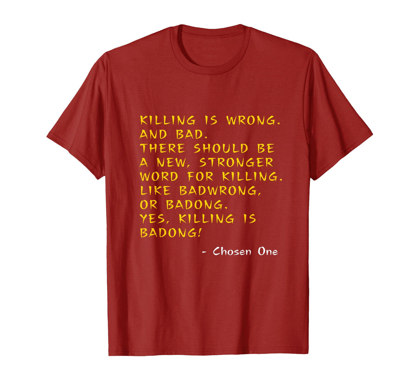 Kung Pow Movie Quotes - Killing Is Wrong Badong Chosen One T-Shirt