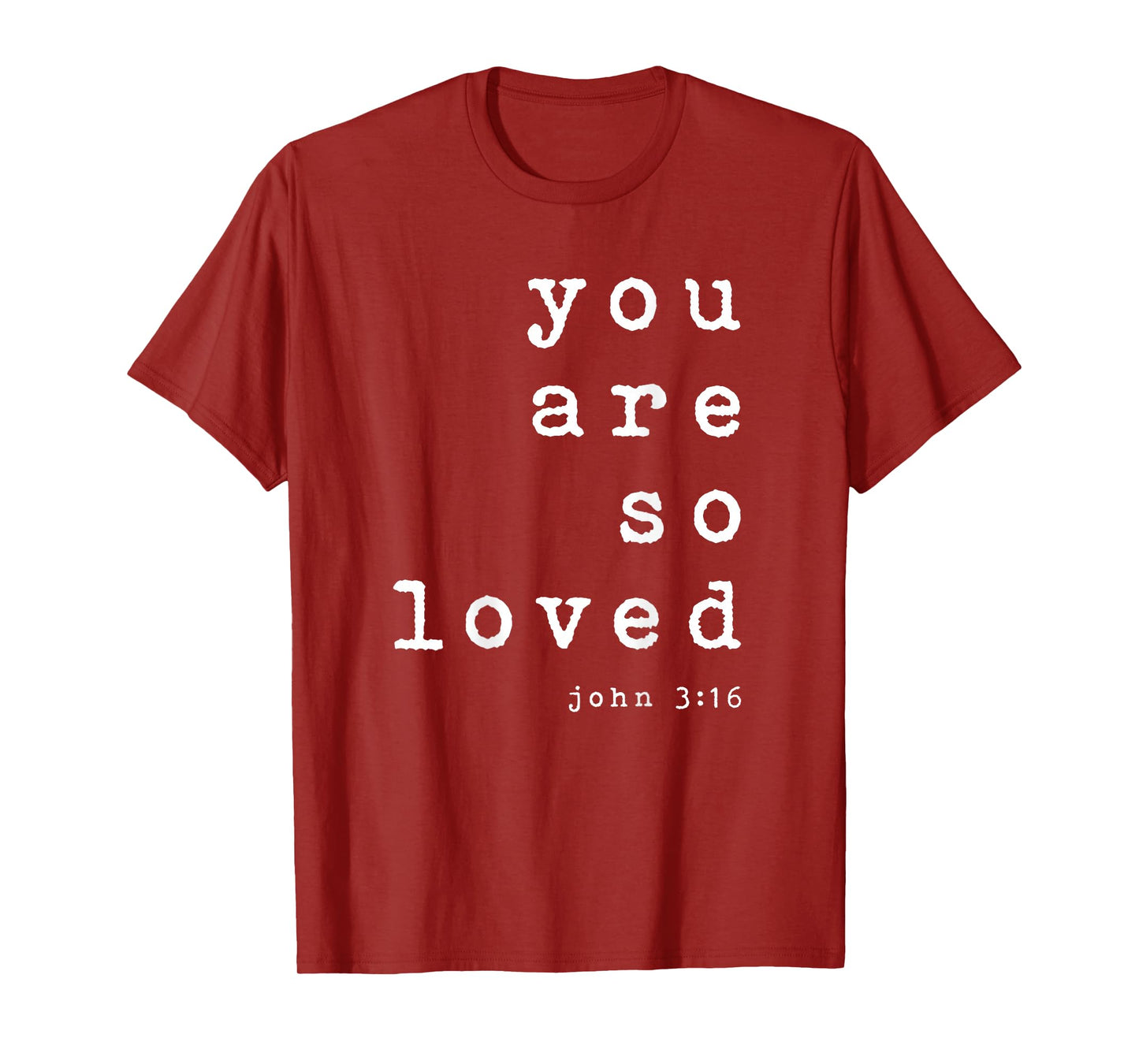 You Are So Loved John 3 16 (Back Only) Christian Typography T-Shirt