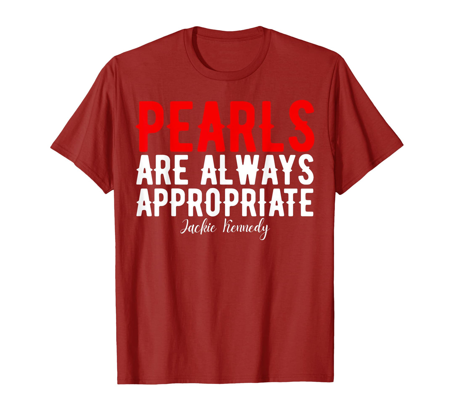 Pearls are always appropriate jackie kennedy design Quote T-Shirt