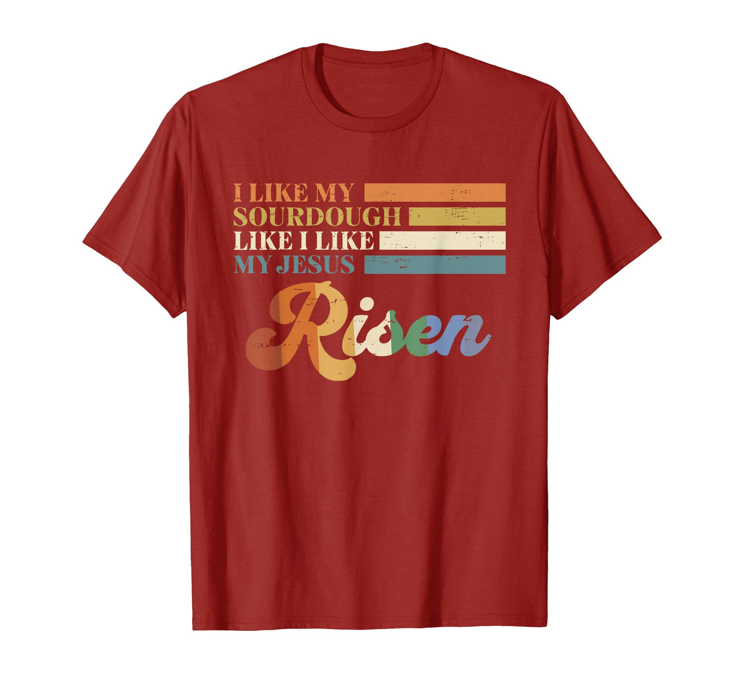 Retro I Like My Sourdough Like I Like My Jesus Risen Funny T-Shirt