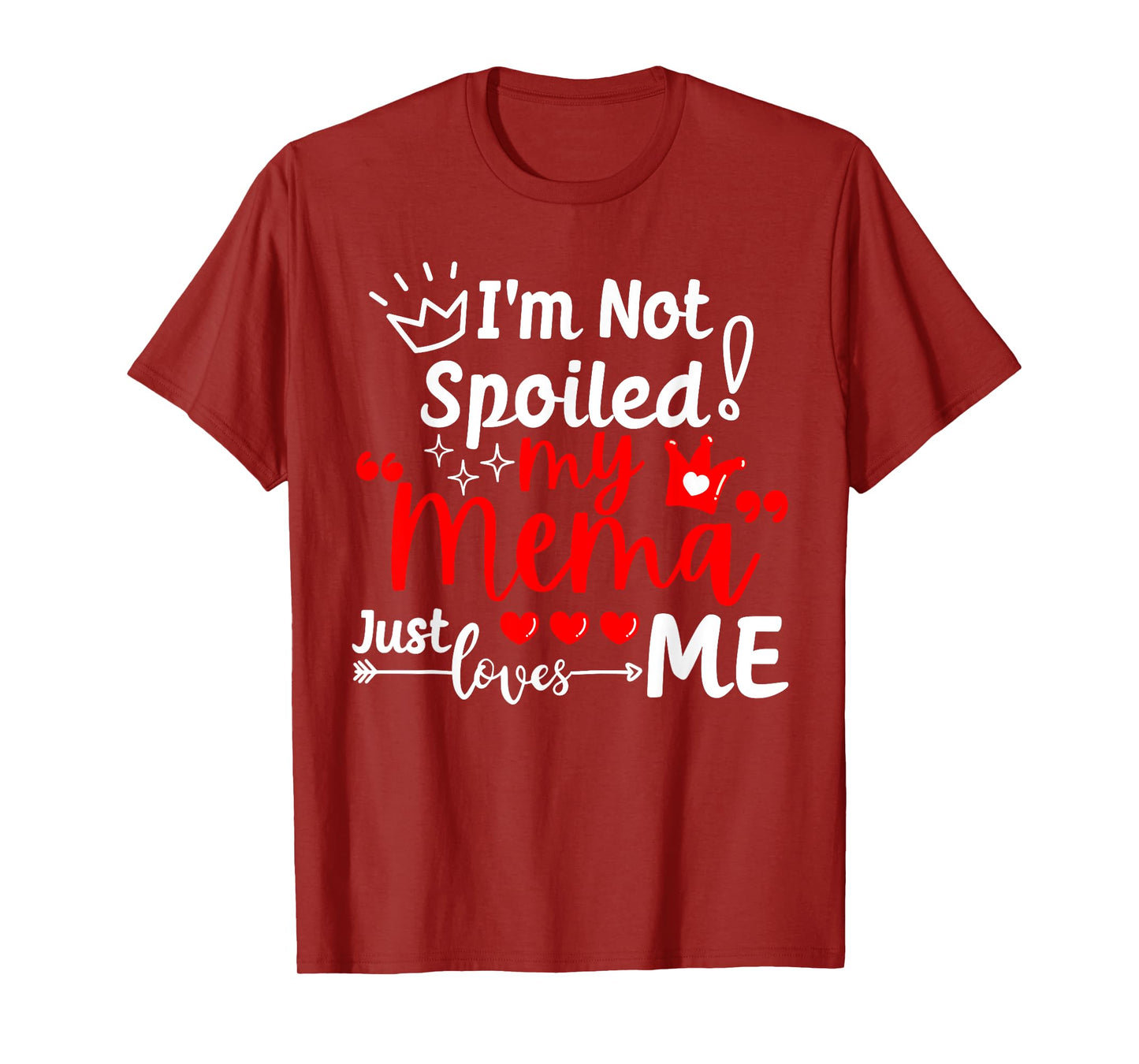I'm Not Spoiled My Mema Just Loves Me for Team Kids Matching T-Shirt