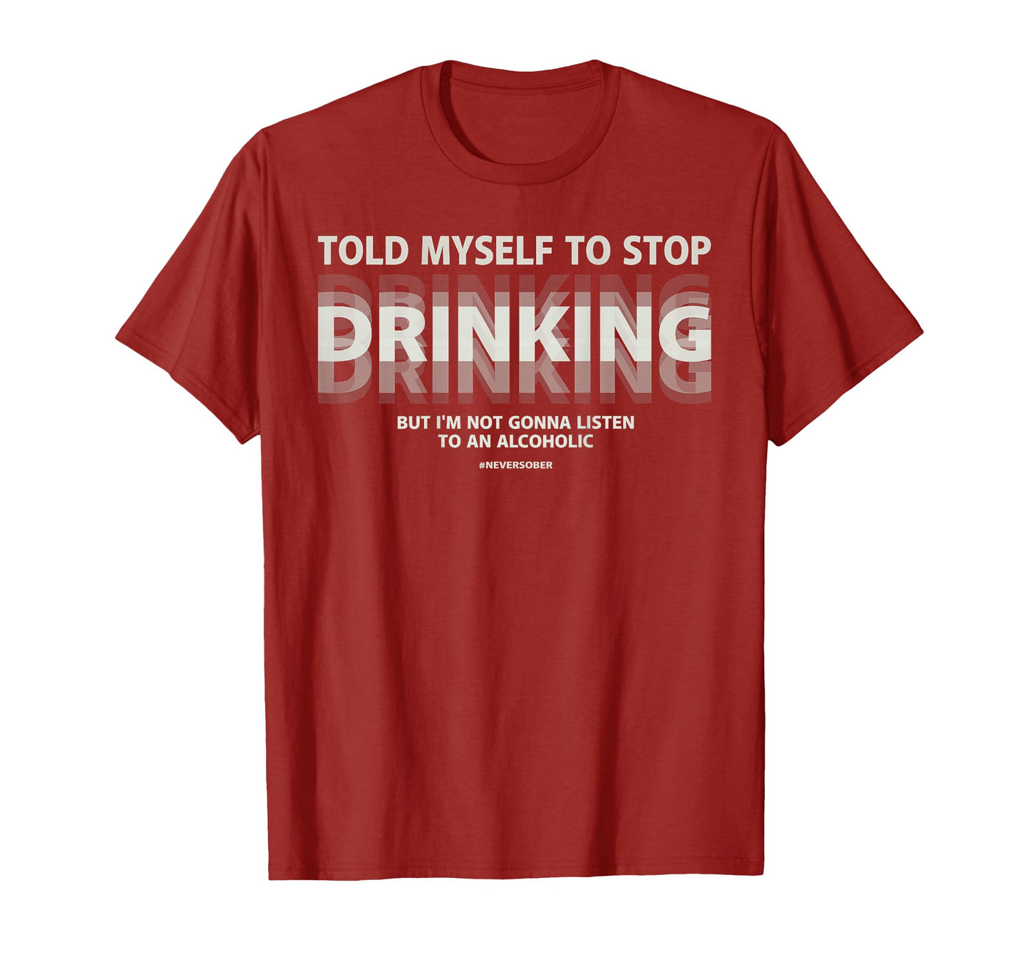 Told myself to stop drinking joke T-Shirt