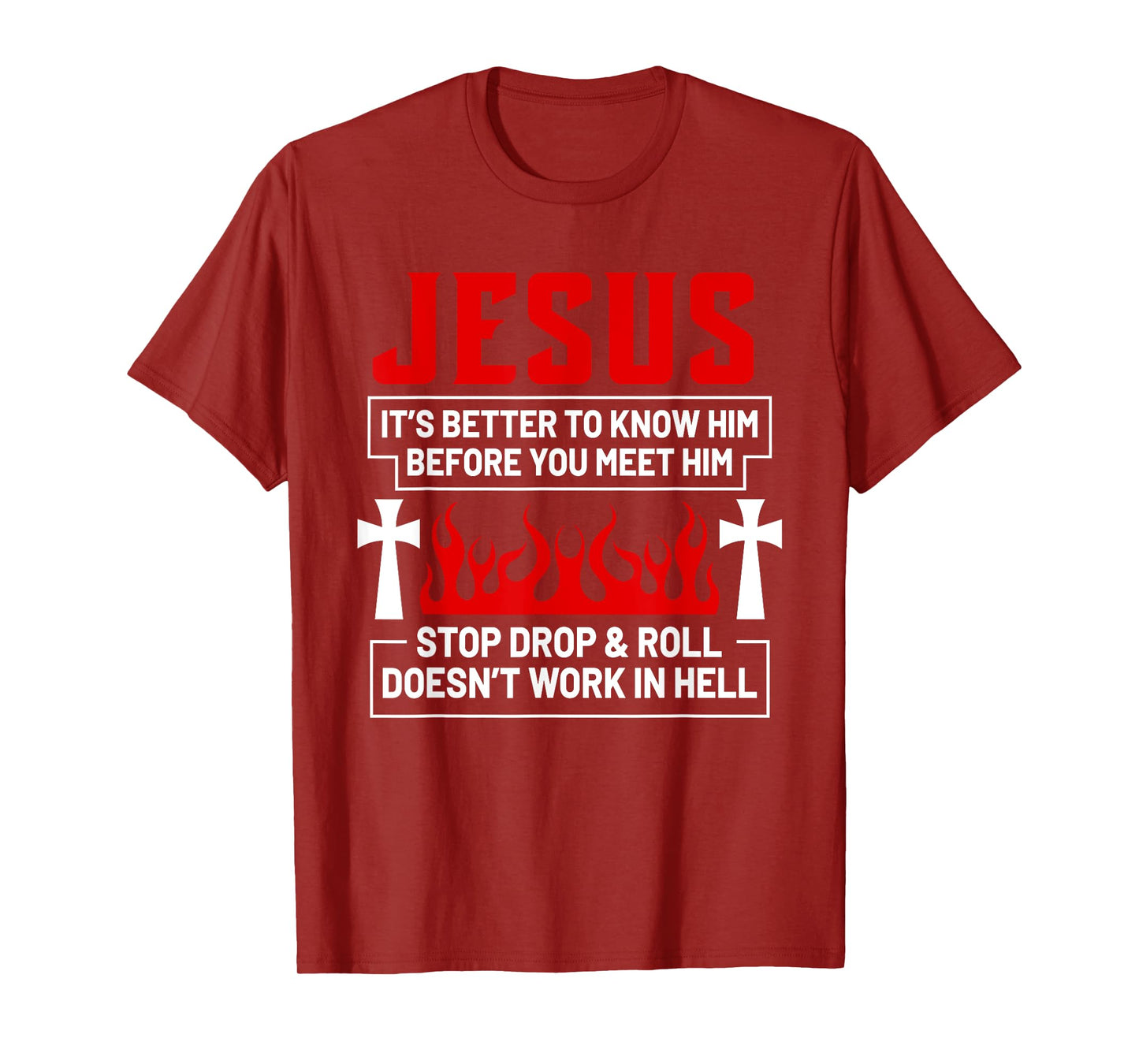 Jesus It's Better To Know Him Before You Meet Him Stop Drop T-Shirt