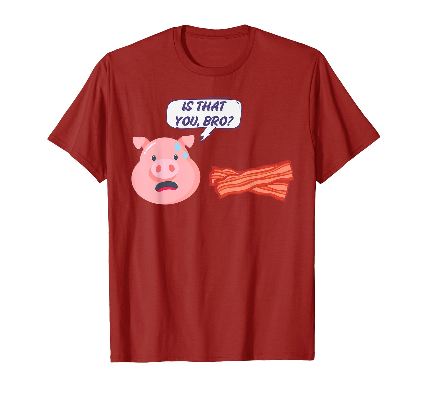Funny Bacon Food Humor Pig Is That You Bro Bacon Lover T-Shirt