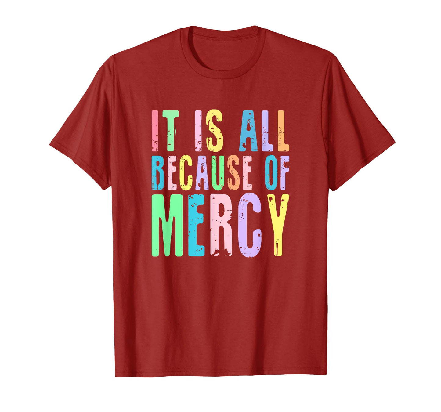 It Is All Because Of Mercy Inspirational Christian Design T-Shirt