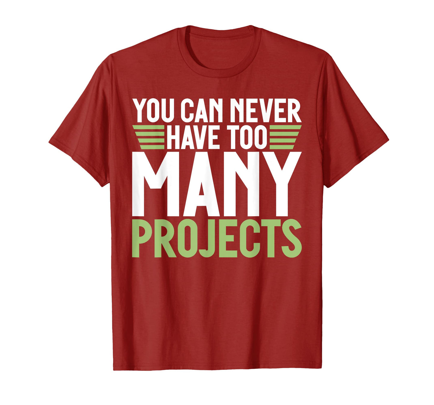 You can never have too many Projects funny Project Manager T-Shirt