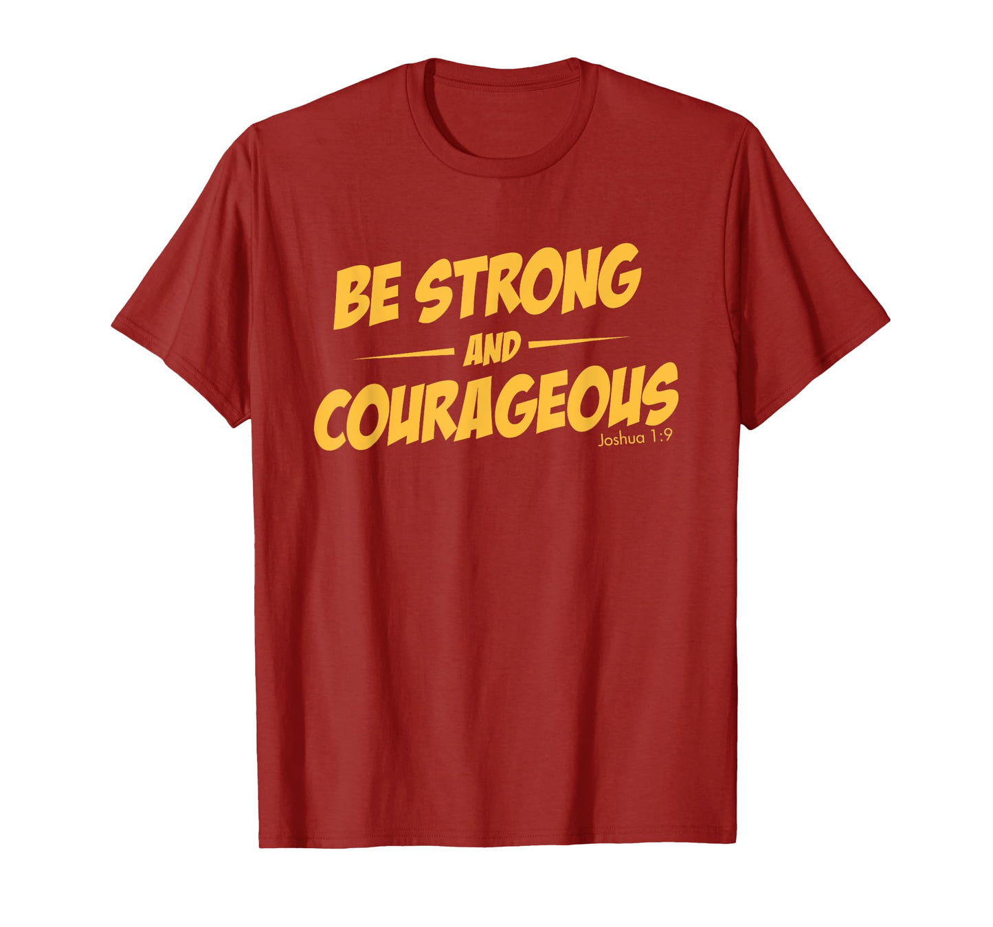 BE STRONG AND COURAGEOUS T-SHIRT for men and womoen