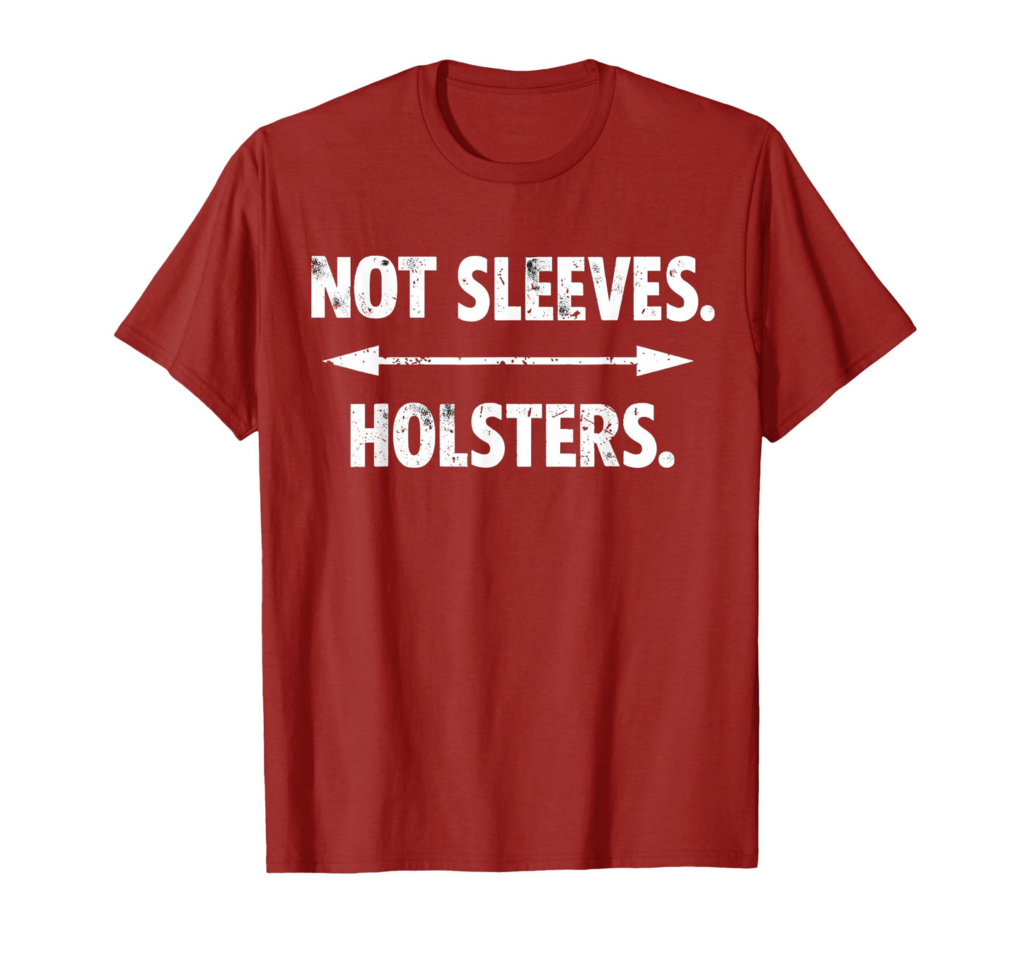 Not Sleeves Holsters, Funny Gun Show, gym, bodybuilder gift T-Shirt