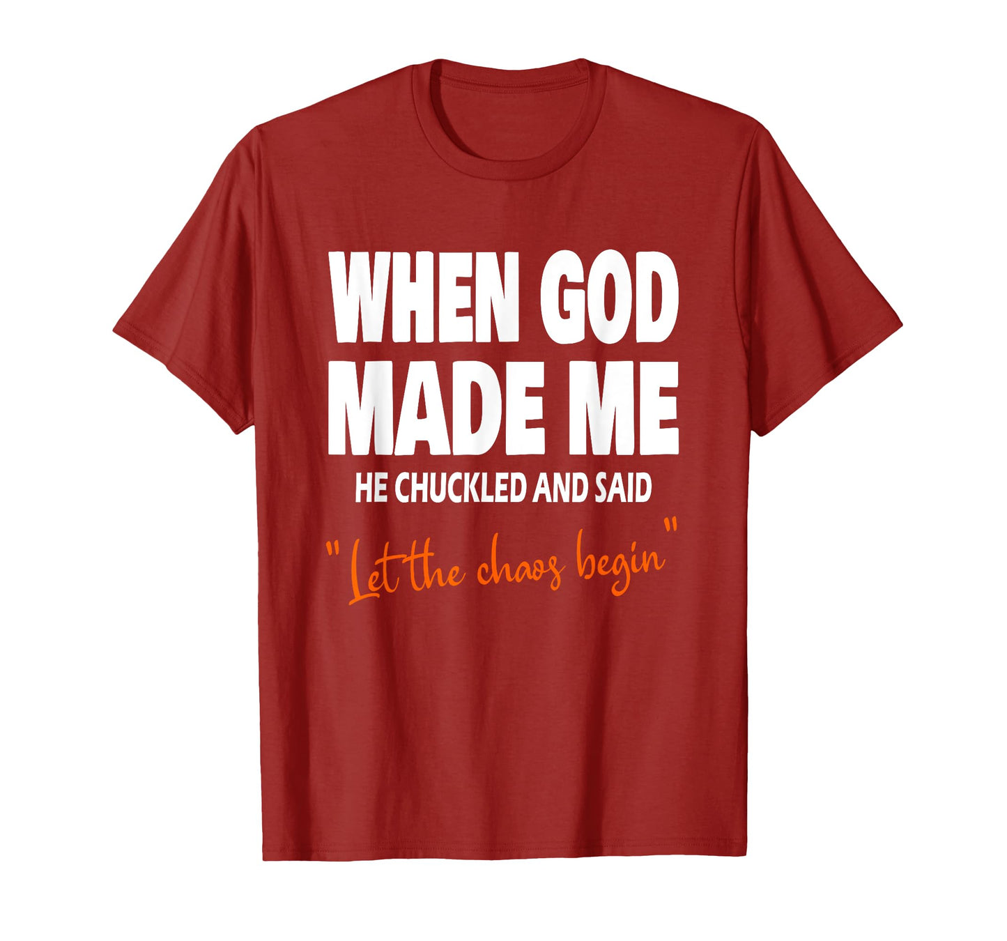 When God Made Me He Chuckled And Said Christian Fath Church T-Shirt