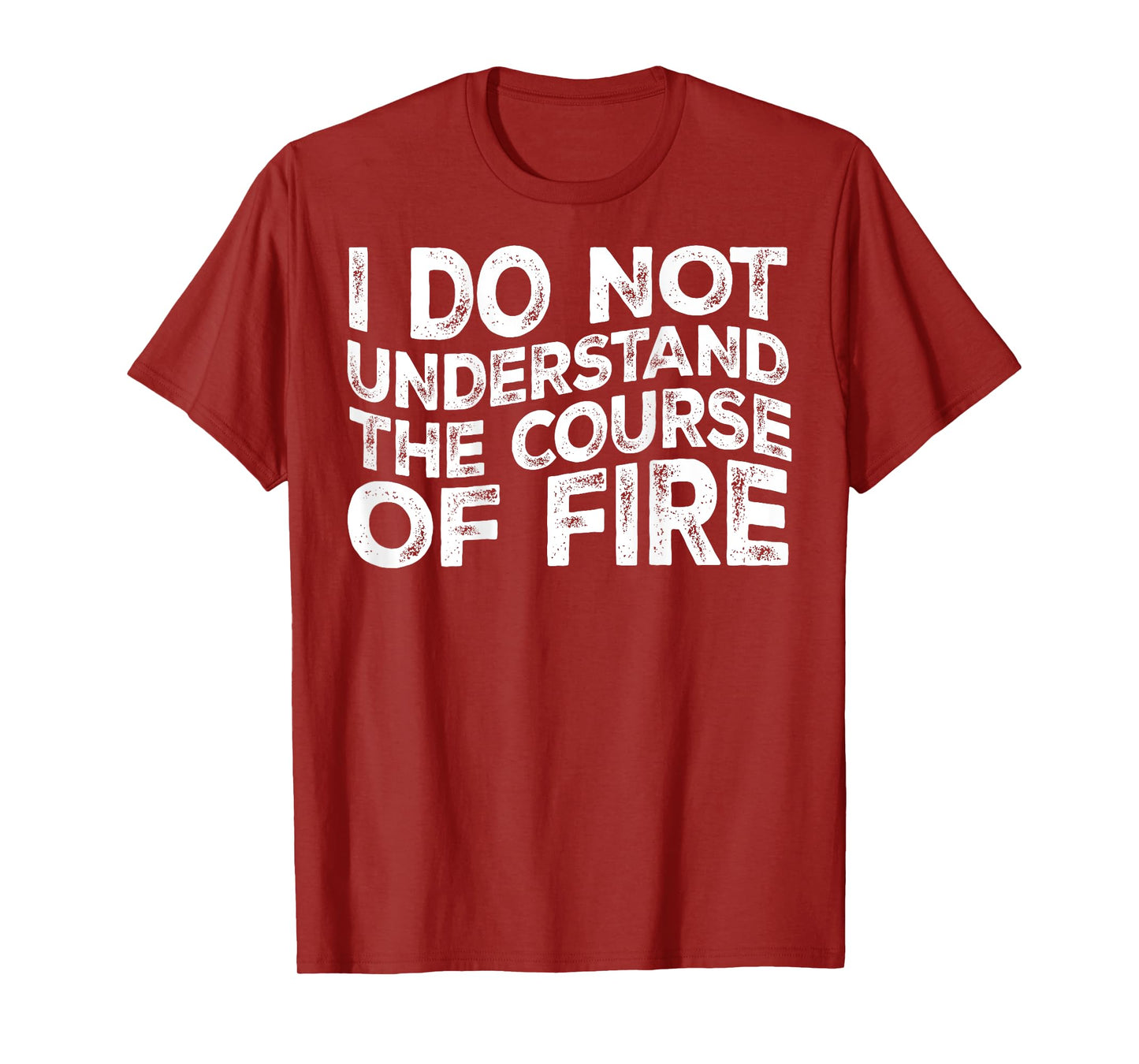 I Do Not Understand The Course Of Fire Funny Gun Range Quote T-Shirt
