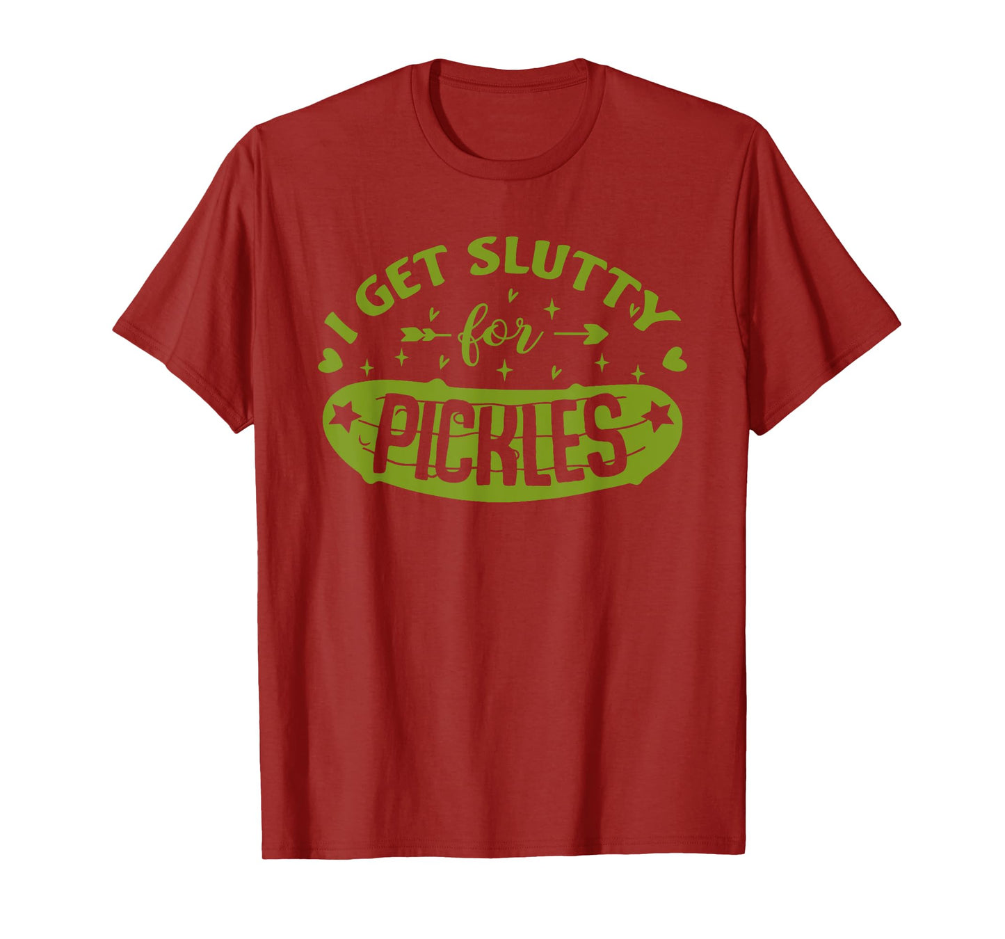 Pickle Lover Slut I Get Slutty For Pickles Funny T-Shirt