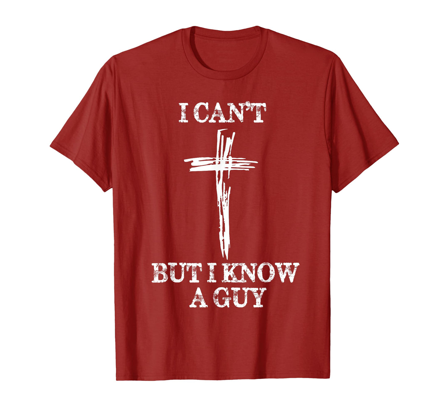 Biblical Shirts For Men Women I Can't But I Know A Guy T-Shirt