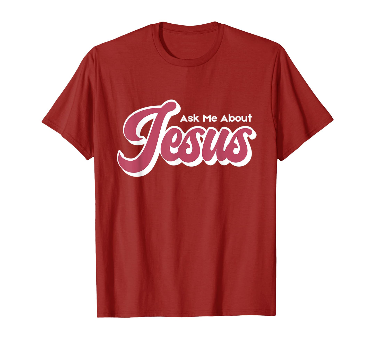 Ask Me About Jesus T-Shirt