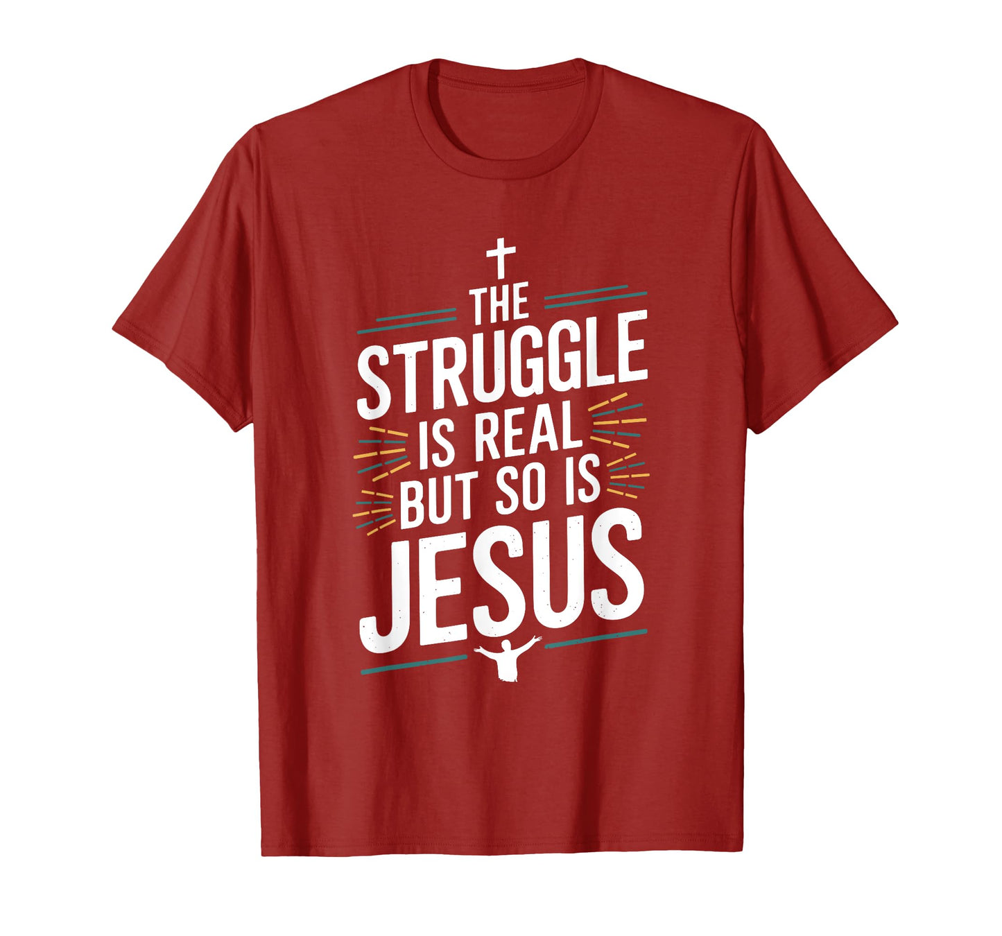 The struggle is real but so is Jesus Christian Christianity T-Shirt