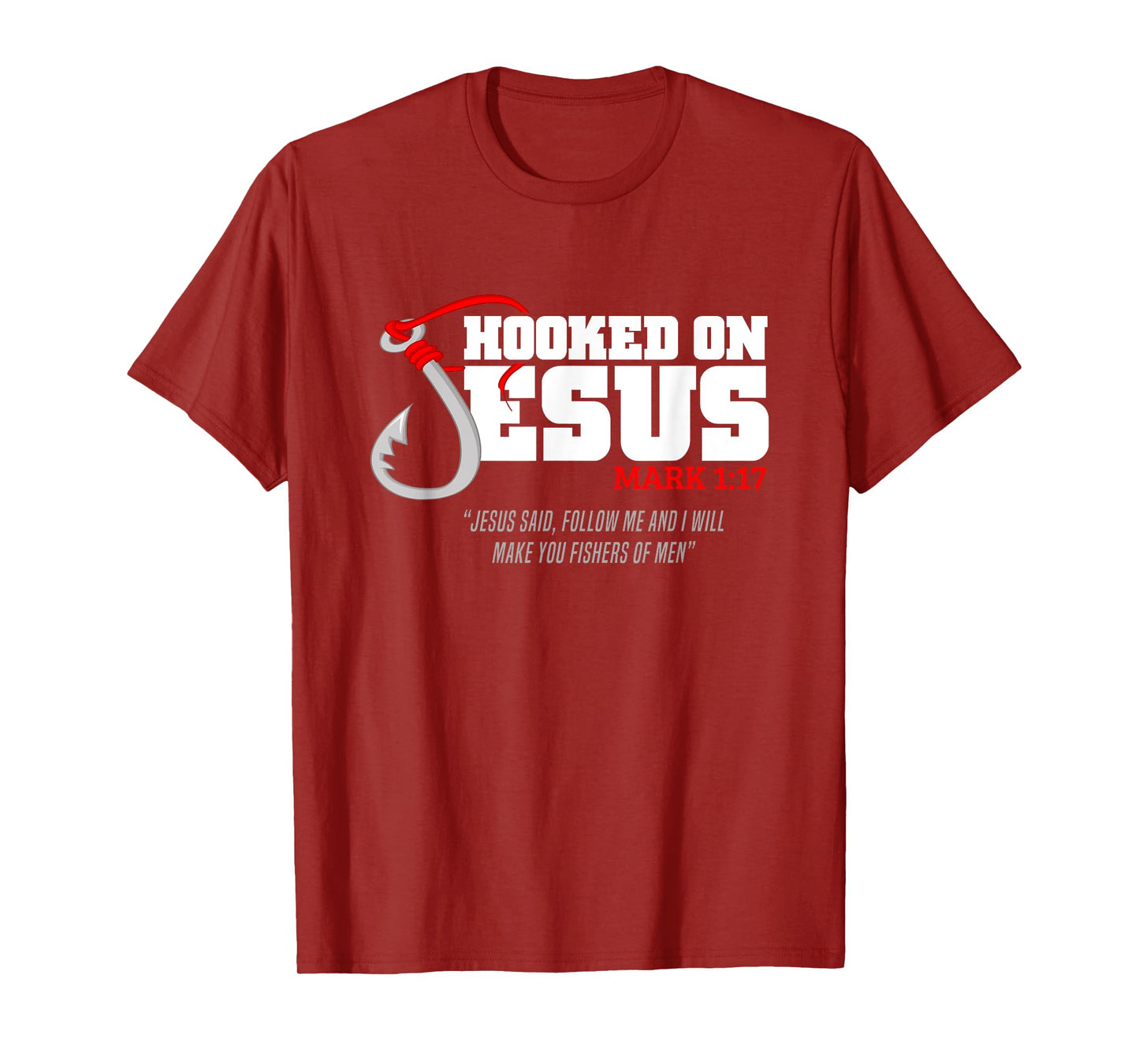 Hooked On Jesus Mark 1:17 Religious Bible Verse - Fishermen T-Shirt