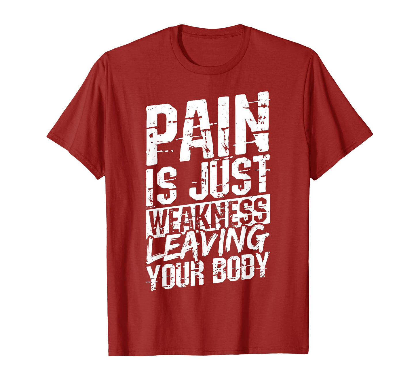 Pain is JUST Weakness Leaving Your Body Motivational Quote T-Shirt