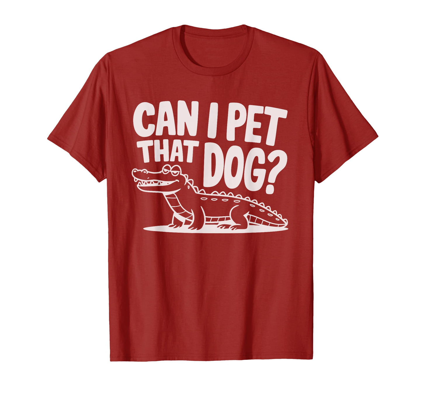 Funny Sarcastic Alligator Saying Can I Pet That Dog T-Shirt for Men Women Kids