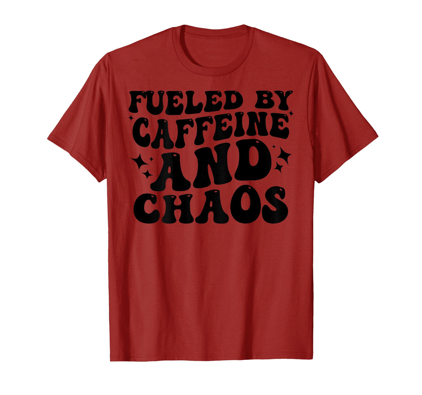 Fueled By Caffeine And Chaos Funny Adult Humor Men Women T-Shirt