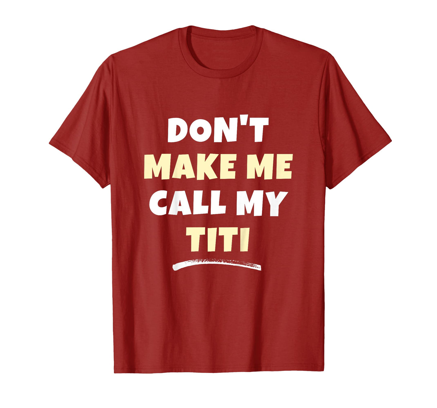 Kids Don't Make Me Call My Titi Kids Grandkids Funny T-Shirt
