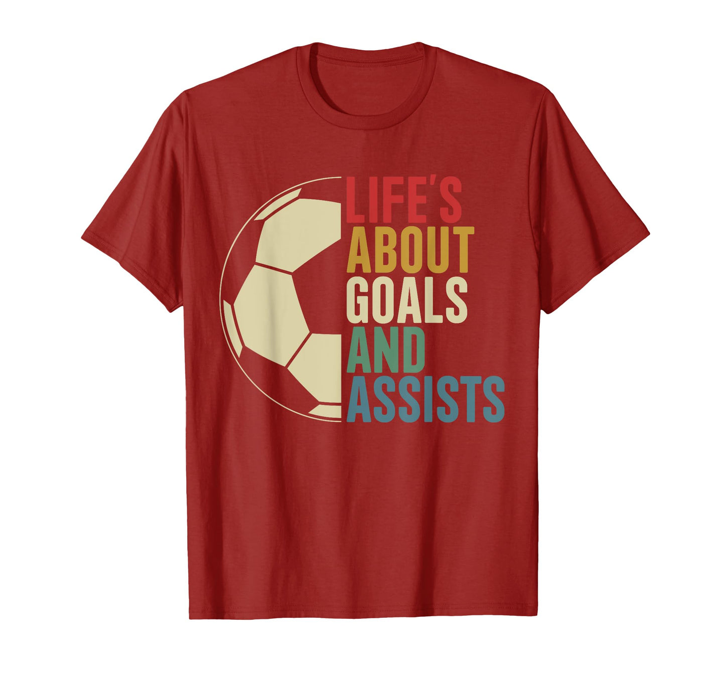 Life's About Goals And Assists Soccer Player Funny Soccer T-Shirt
