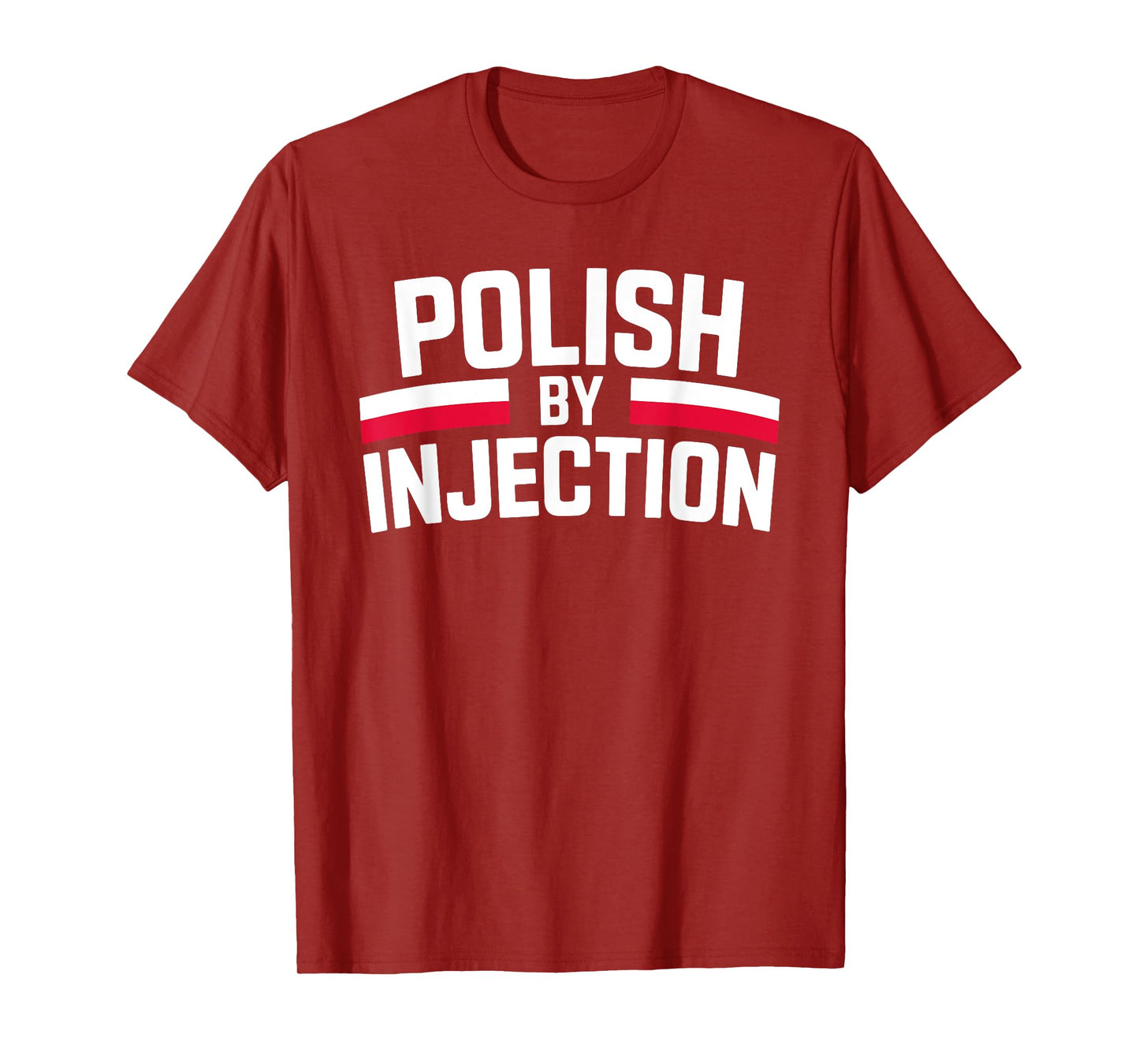 Polish By Injection Funny Heritage Quote T-Shirt