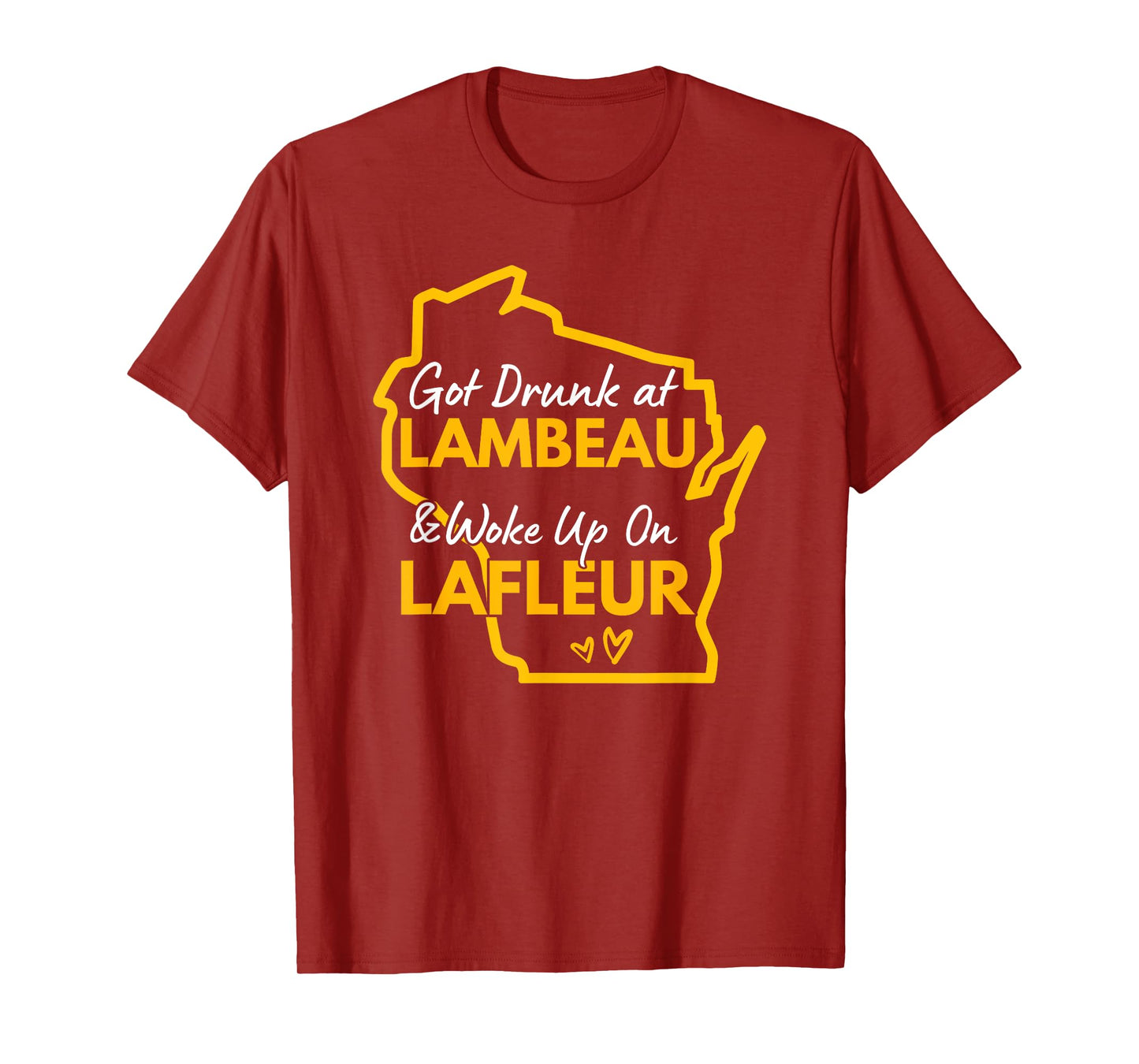 Got Drunk at Lambeau and Woke Up On Lafleur T-Shirt